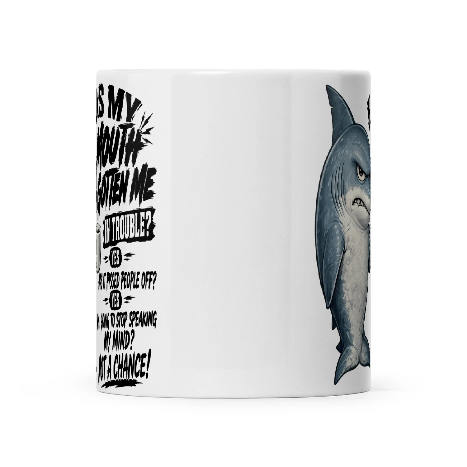 Shark Has My Mouth Gotten Me In Trouble Yes Has It Pissed People Off