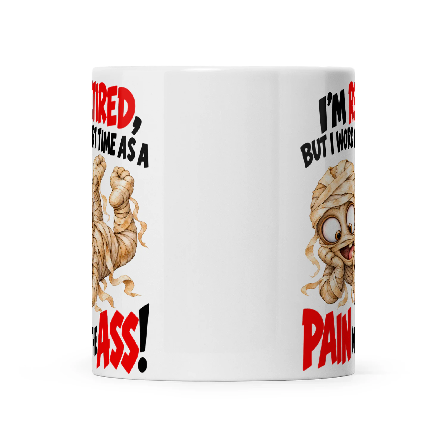 Mummy I'm Retired But I Work Part Time As A Pain In The Ass