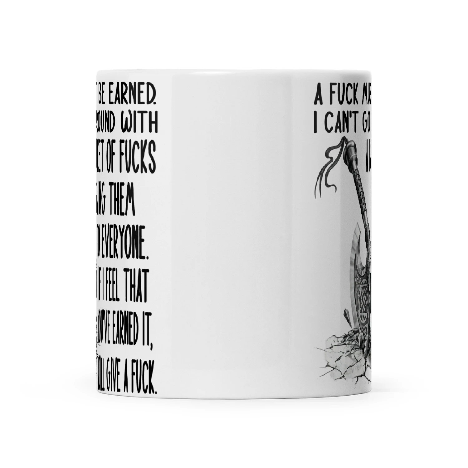 Viking A Fuck Must Be Earned I Can't Go Around With A Bucket Of Fucks Giving Them To Everyone If I Feel That You've Earned It I Will Give A Fuck