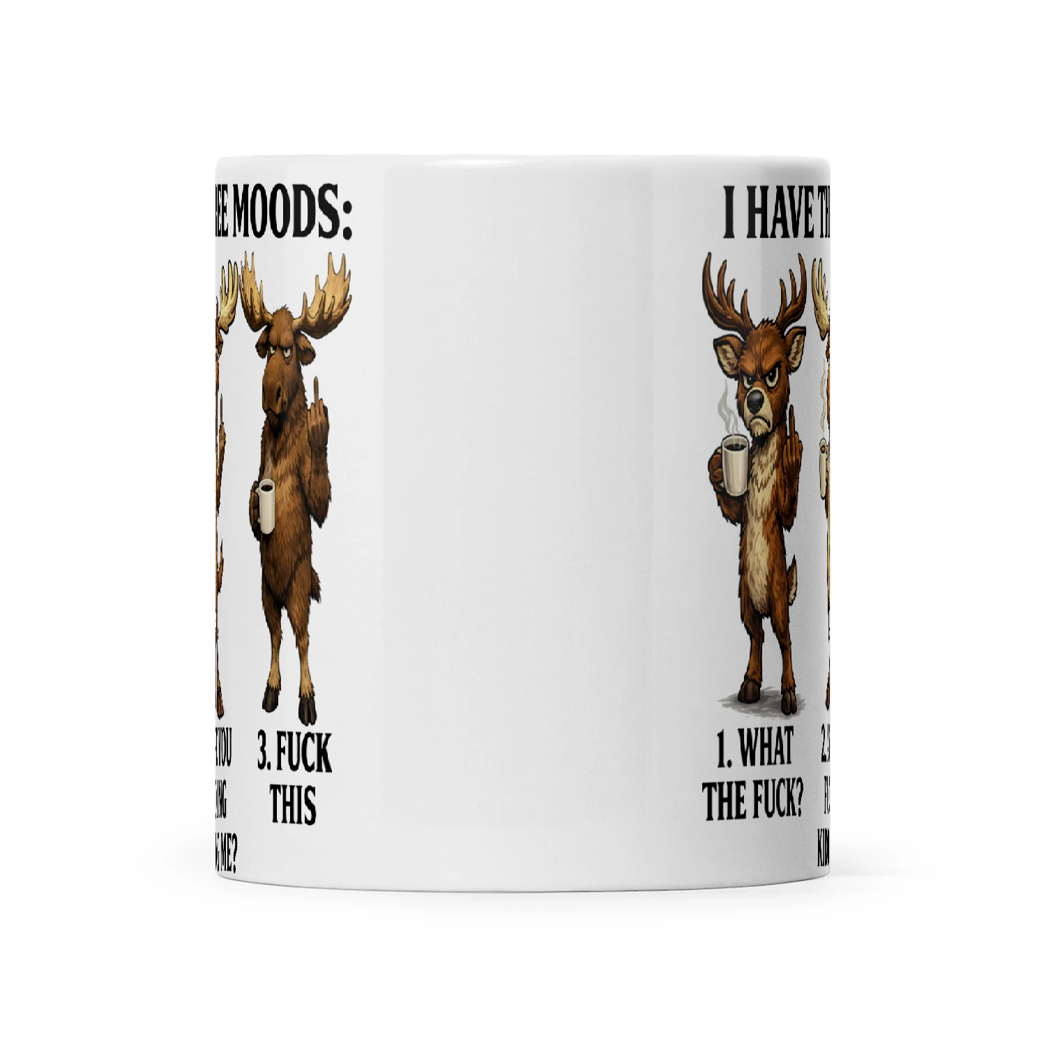 Deer I Have Three Moods 1 What The Fuck 2 Are You Fucking Kidding Me 3 Fuck This