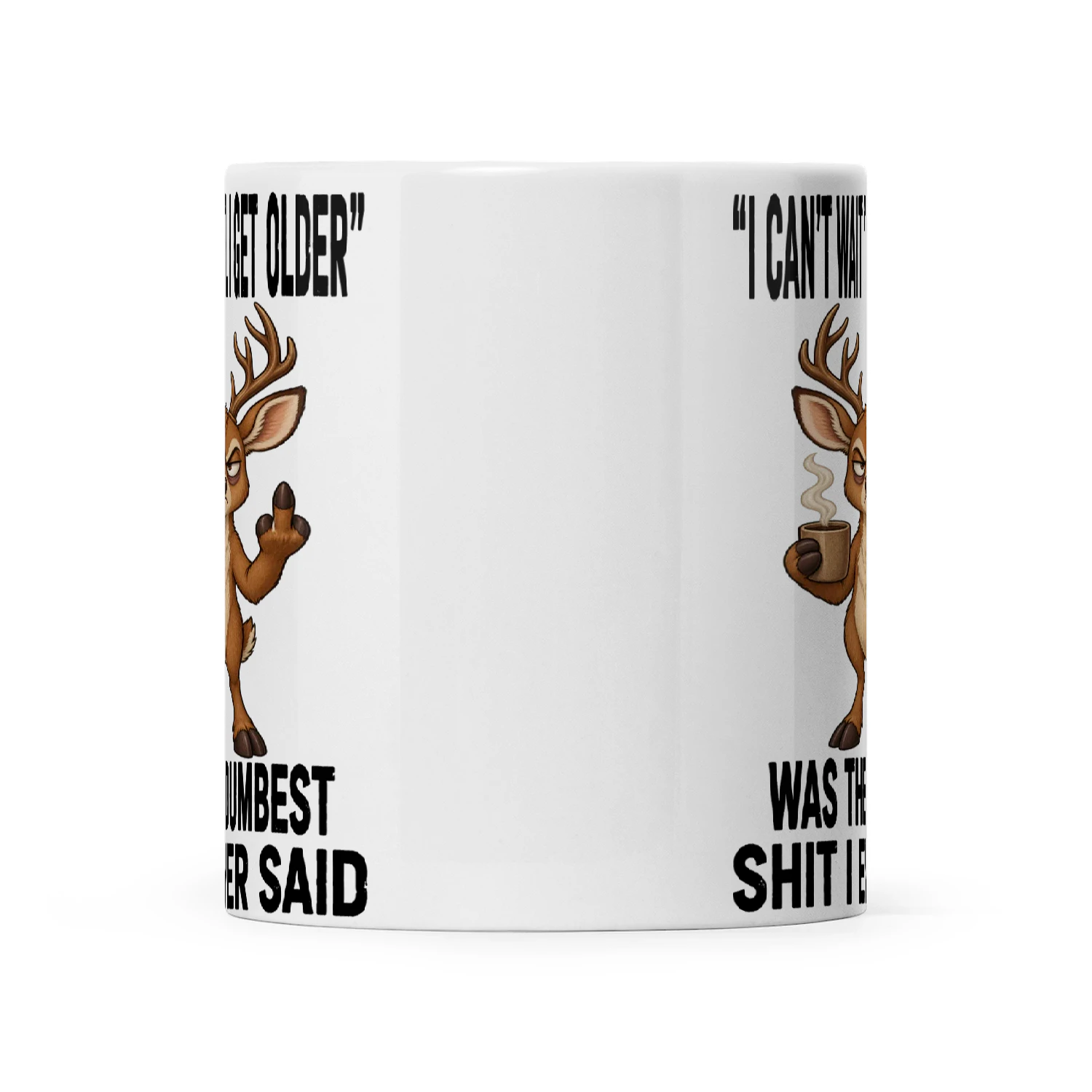 Deer I Can’t Wait Til I Get Older Was My Dumbest Shit I Ever Said