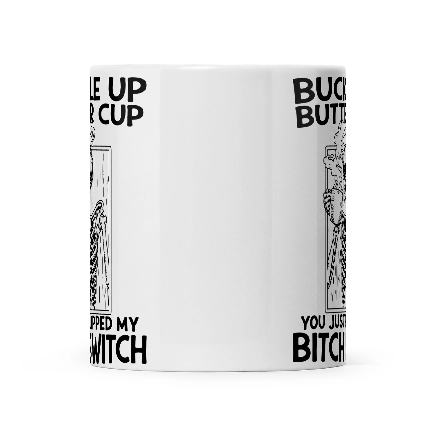 Skull Buckle Up Butter Cup You Just Flipped My Bitch Switch