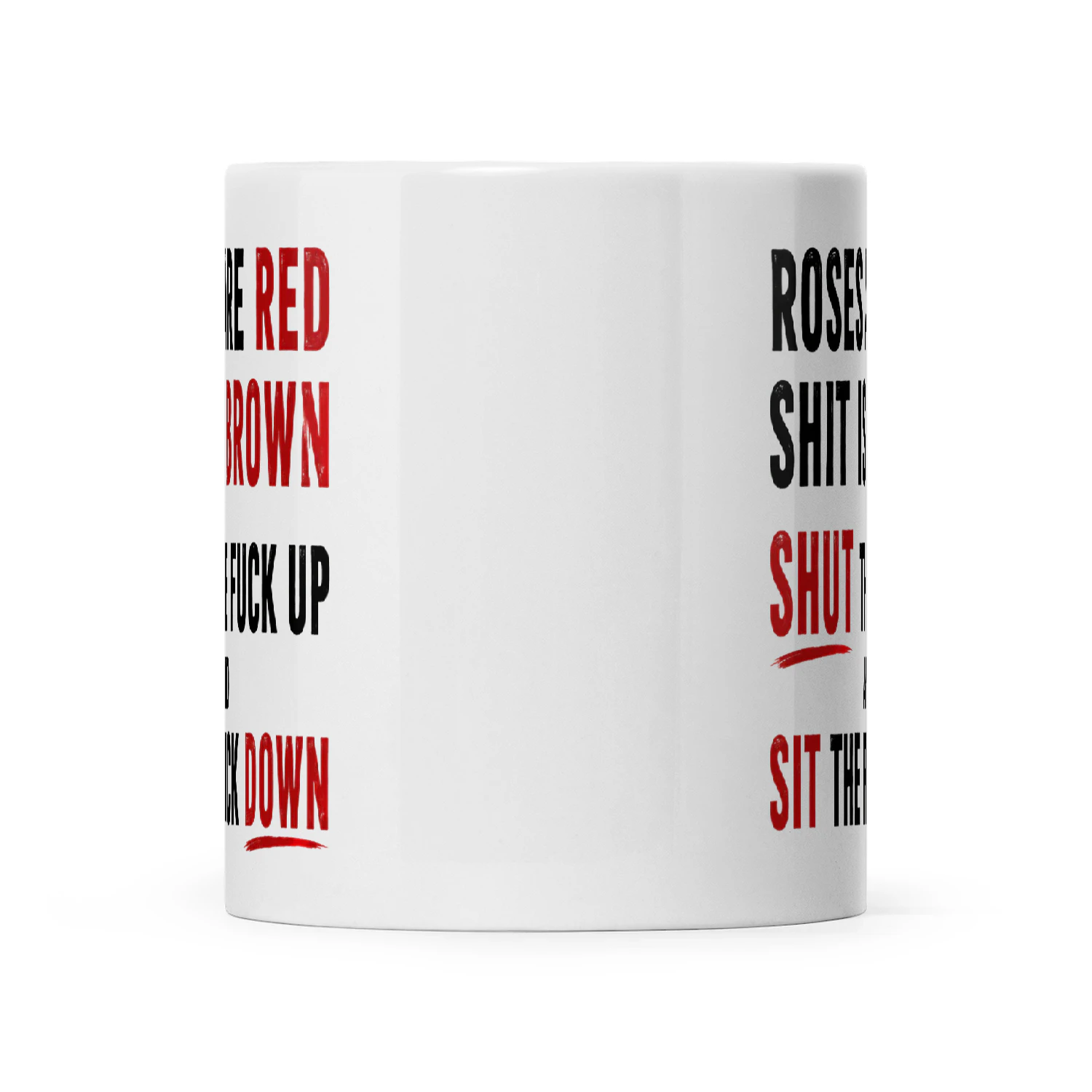 Roses Are Red Shit Is Brown Shut The Fuck Up And Sit The Fuck Down