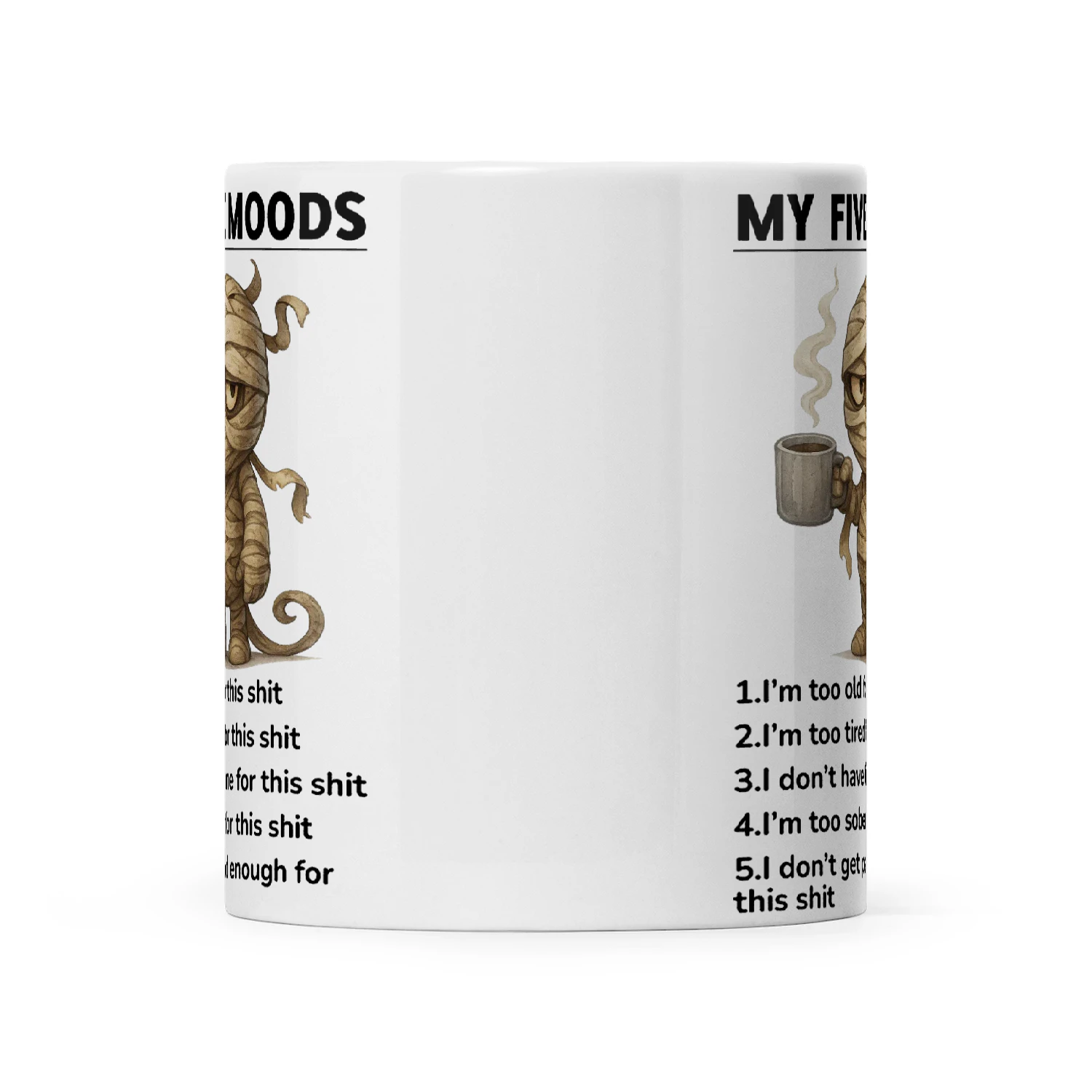 Mummy My Five Moods 1 I'm Too Old For This Shit 2 I'm Too Tired For This Shit