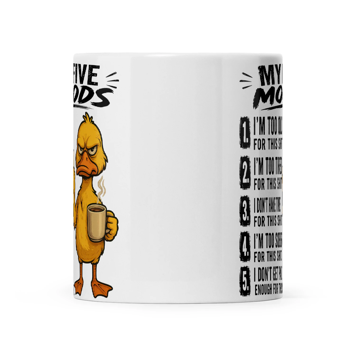 Duck My Five Moods 1 I'm Too Old For This Shit 2 I'm Too Tired For This Shit