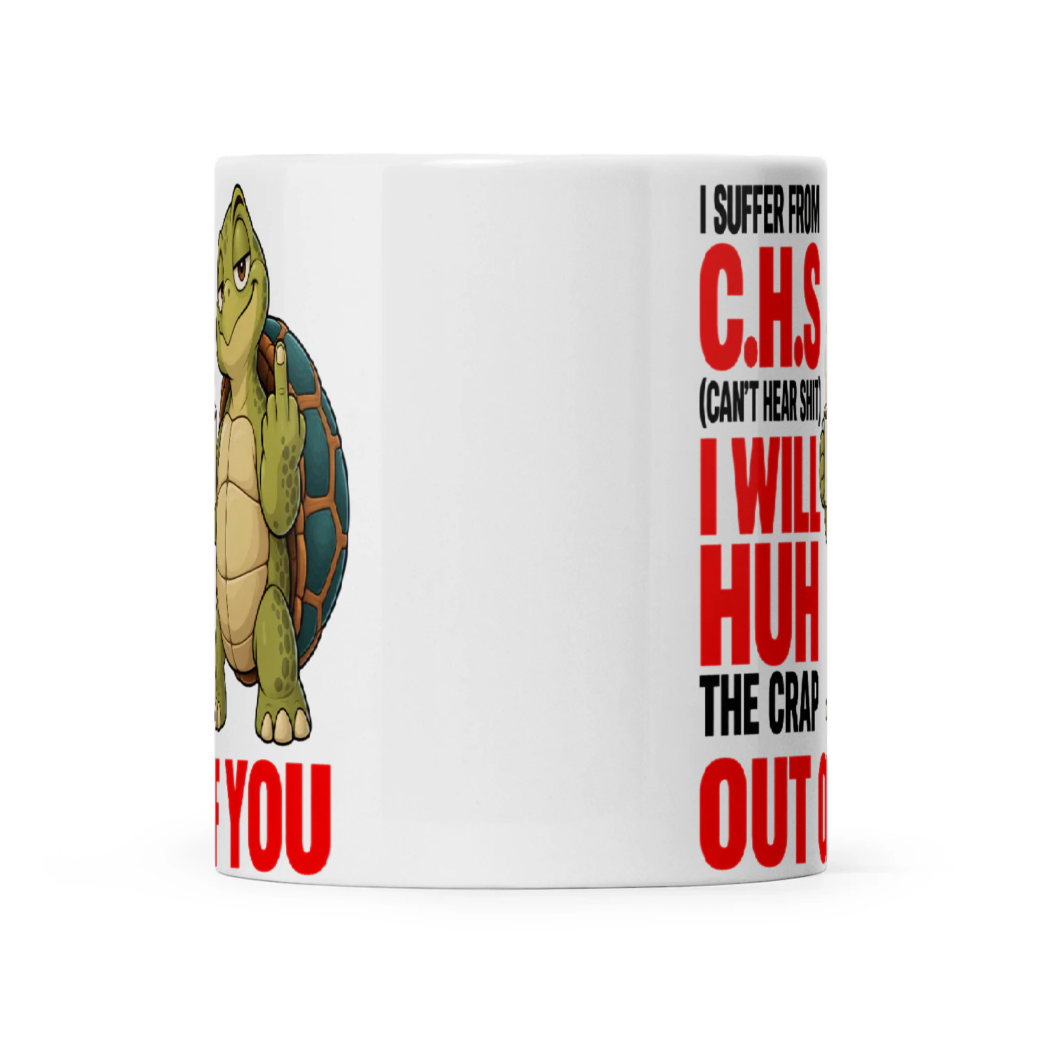 Turtle I Suffer From C.H.S Can’t Hear Shit I Will Huh The Crap Out Of You