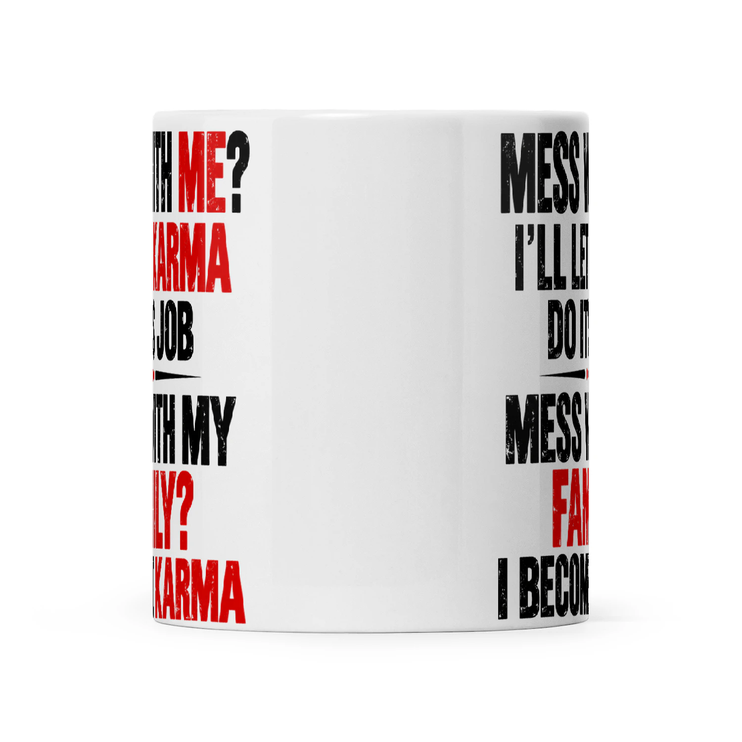 Quote Mess With Me I'll Let Karma Do It's Job Mess With My Family I Become Karma