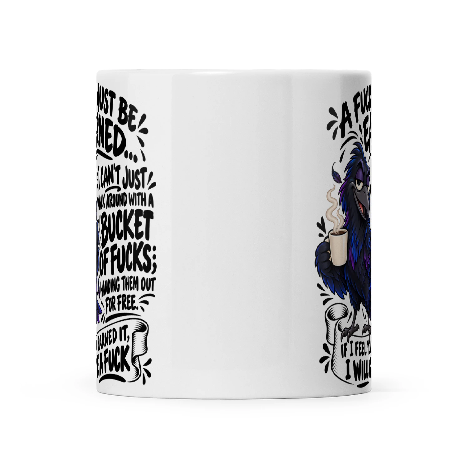 Raven A Fuck Must Be Earned I Can't Just Walk Around With A Bucket Of Fucks Handing Them Out For Free If I Feel You've Earned It I Will Give A Fuck