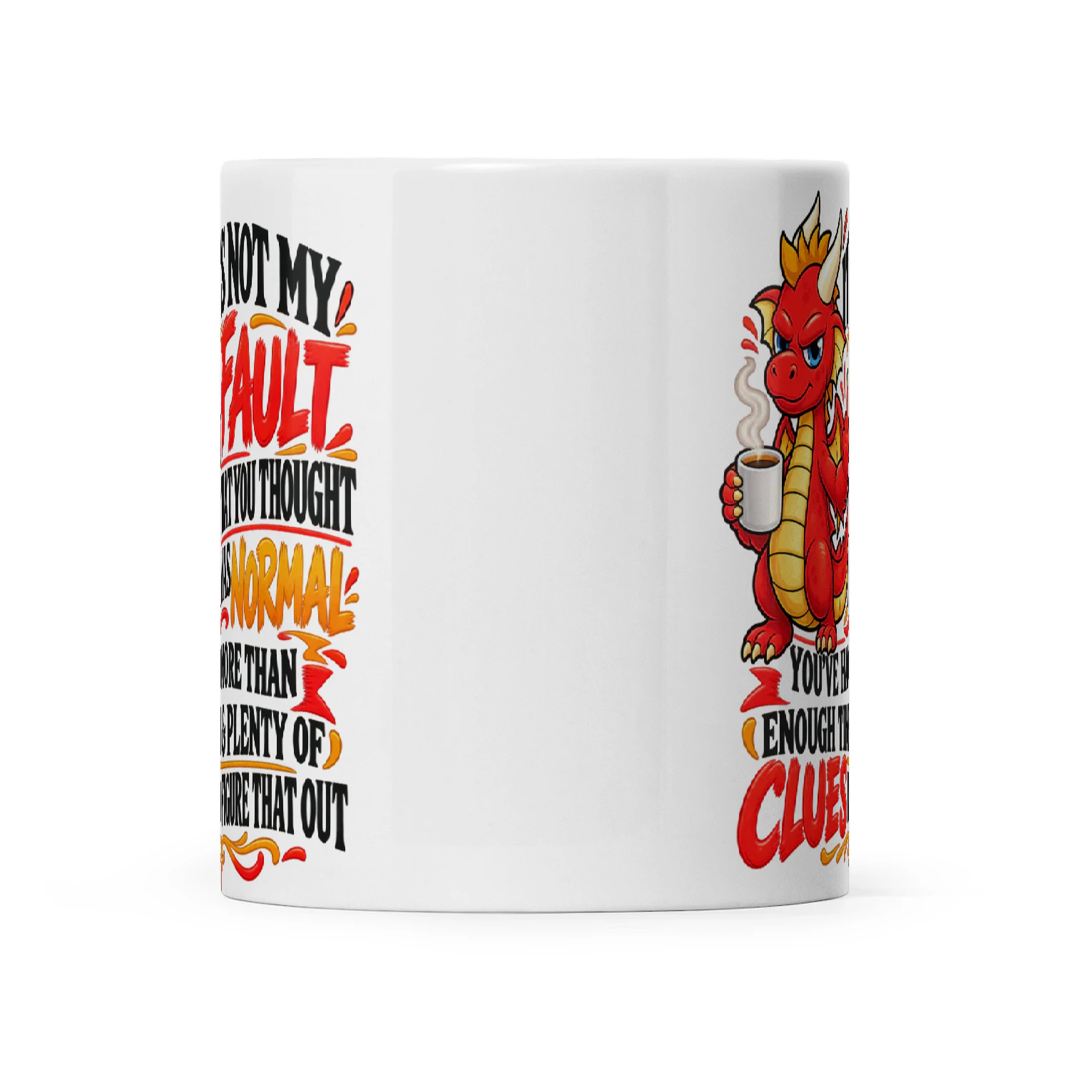 Dragon It's Not My Fault That You Thought I Was Normal You've Had More Than Enough Time And Plenty Of Clues To Figure That Out