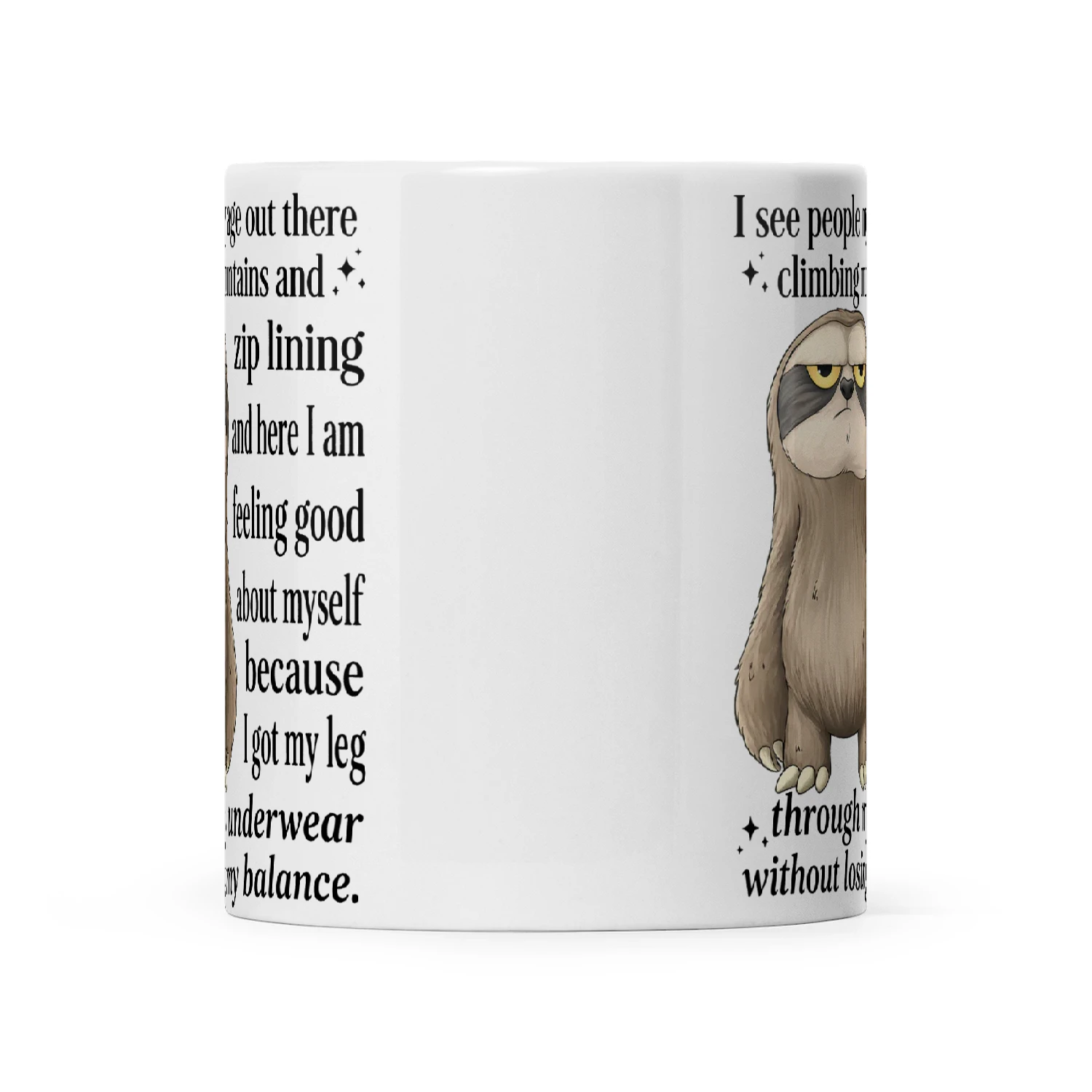 Sloth I See People My Age Out There Climbing Mountains And Zip Lining And Here I Am Feeling Good About Myself