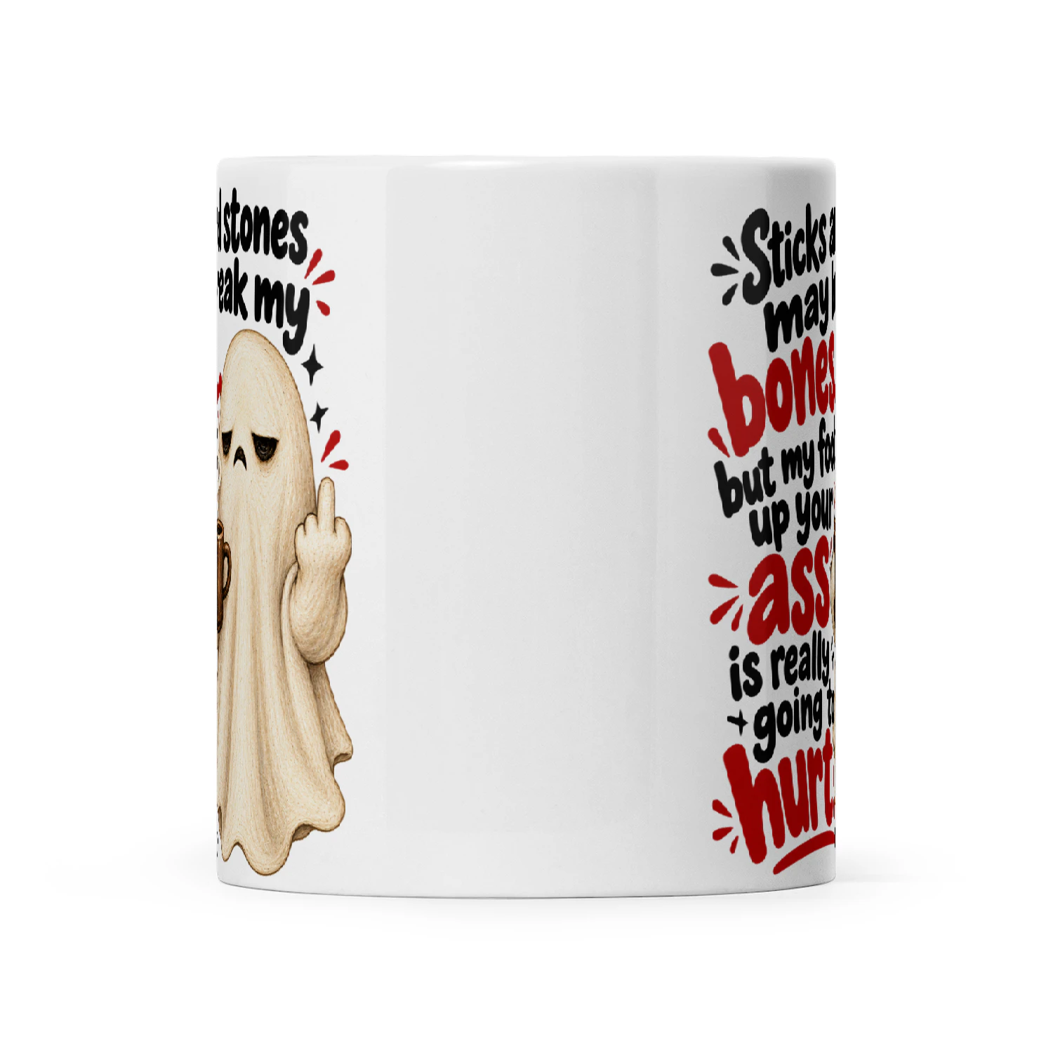 Ghost Sticks And Stones May Break My Bones But My Foot Up Your Ass Is Really Going To Hurt