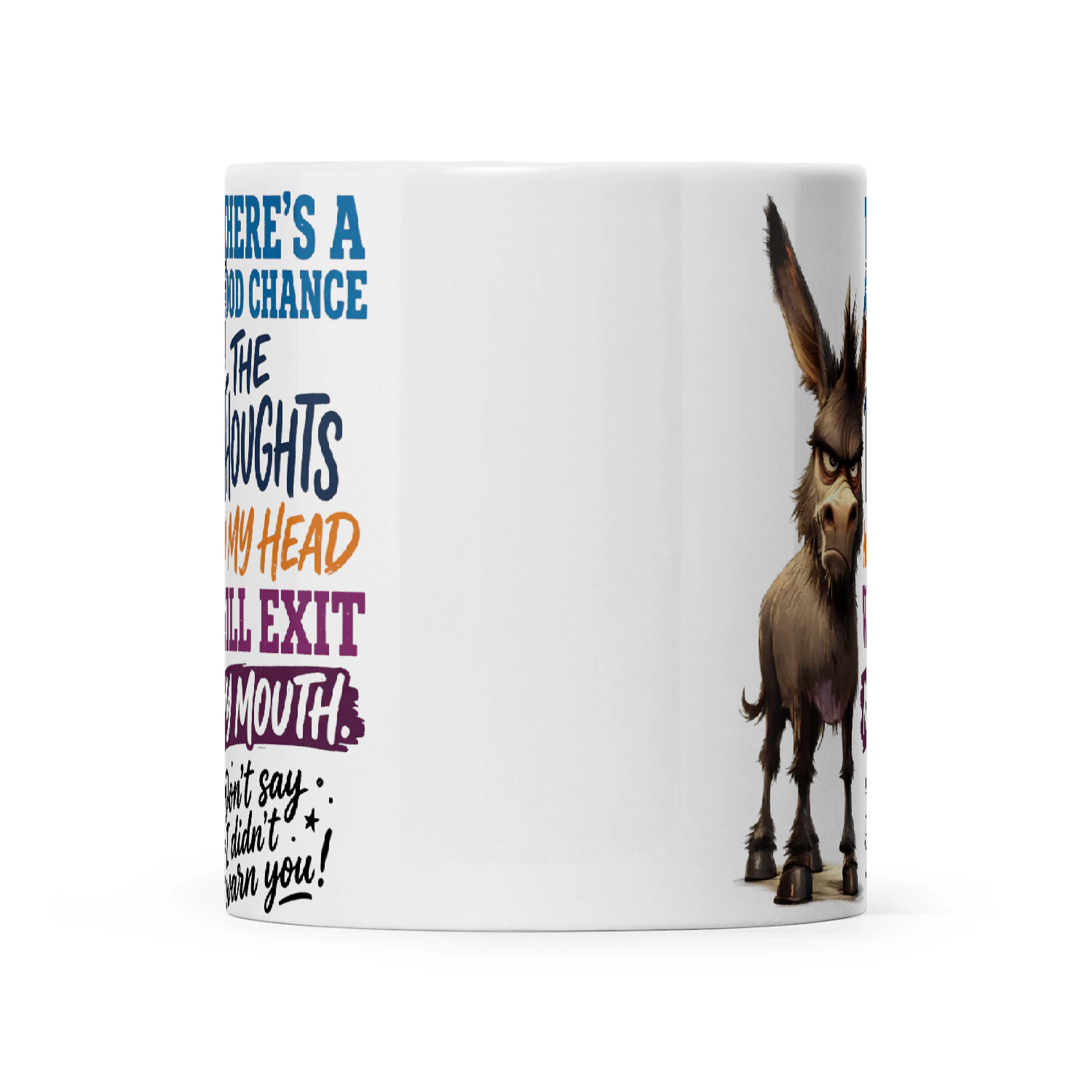 Donkey There’s A Good Chance The Thoughts In My Head Will Exit My Mouth Don’t Say I Didn’t Warn You