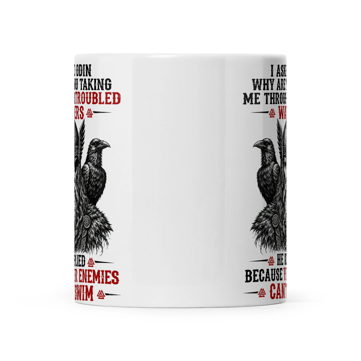 Viking I Asked Odin Why Are You Taking Me Through Trouble Waters He Replied Because Your Enemies Can't Swim
