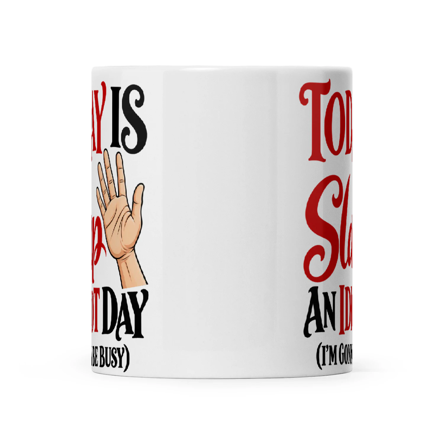 Quote Today Is Slap An Idiot Day I'm Gonna Be Busy