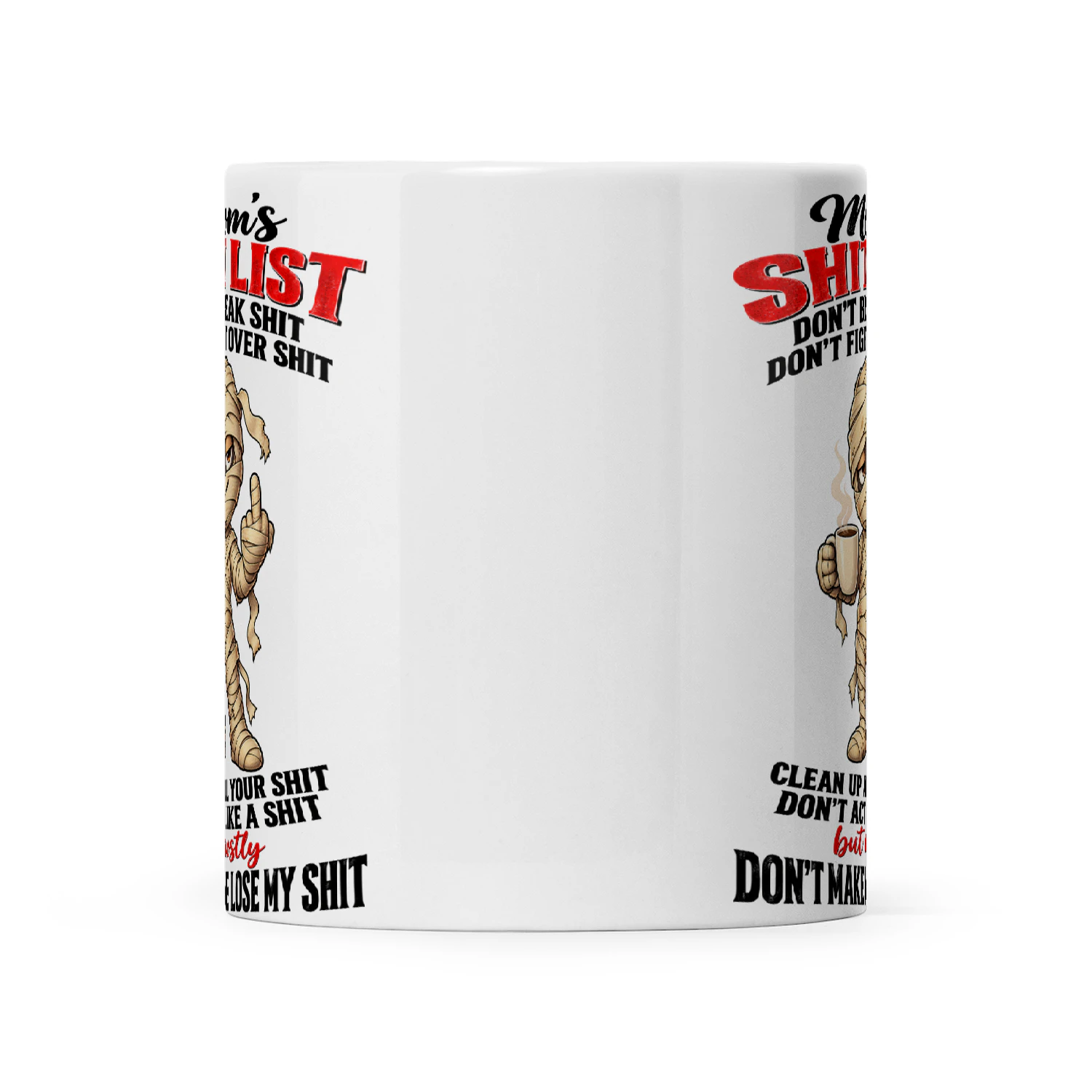 Mummy Mom's Shit List Don't Break Shit Don't Fight Over Shit Clean Up All Your Shit Don't Act Like A Shit But Mostly Don't Make Me Lose My Shit