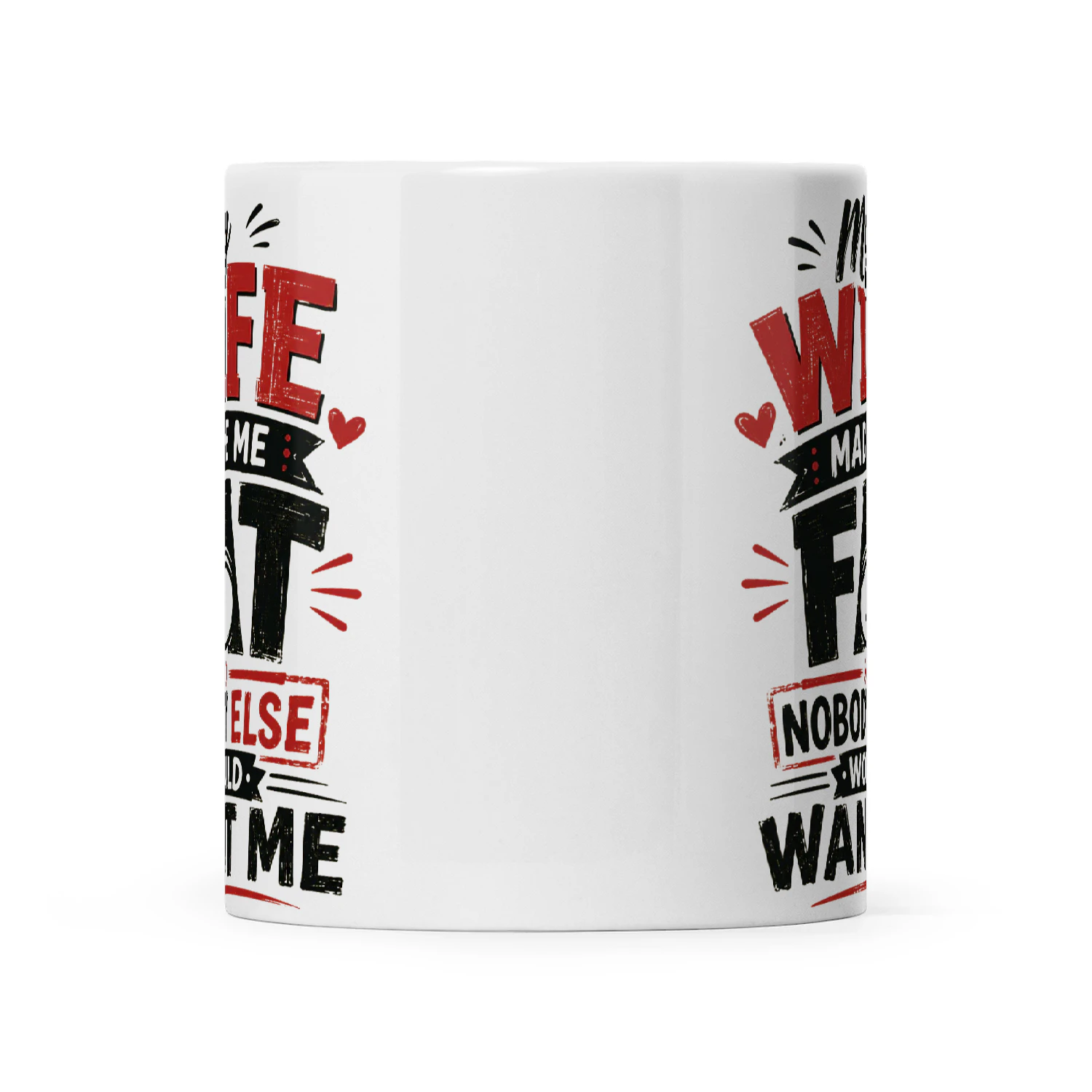 My Wife Made Me Fat So Nobody Else Would Want Me