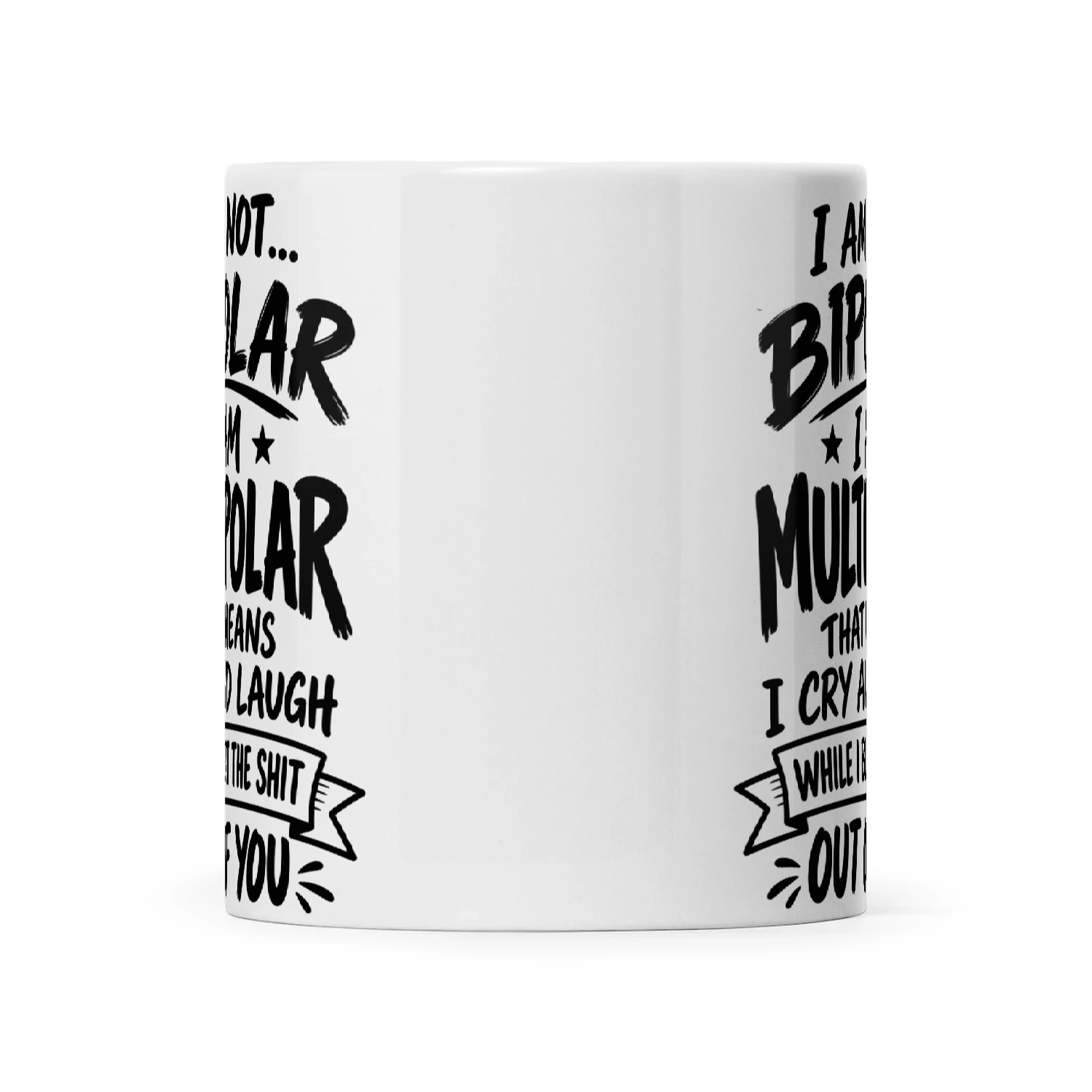 Quote I Am Not Bipolar I Am Multipolar That Means I Cry And Laugh While I Beat The Shit Out Of You