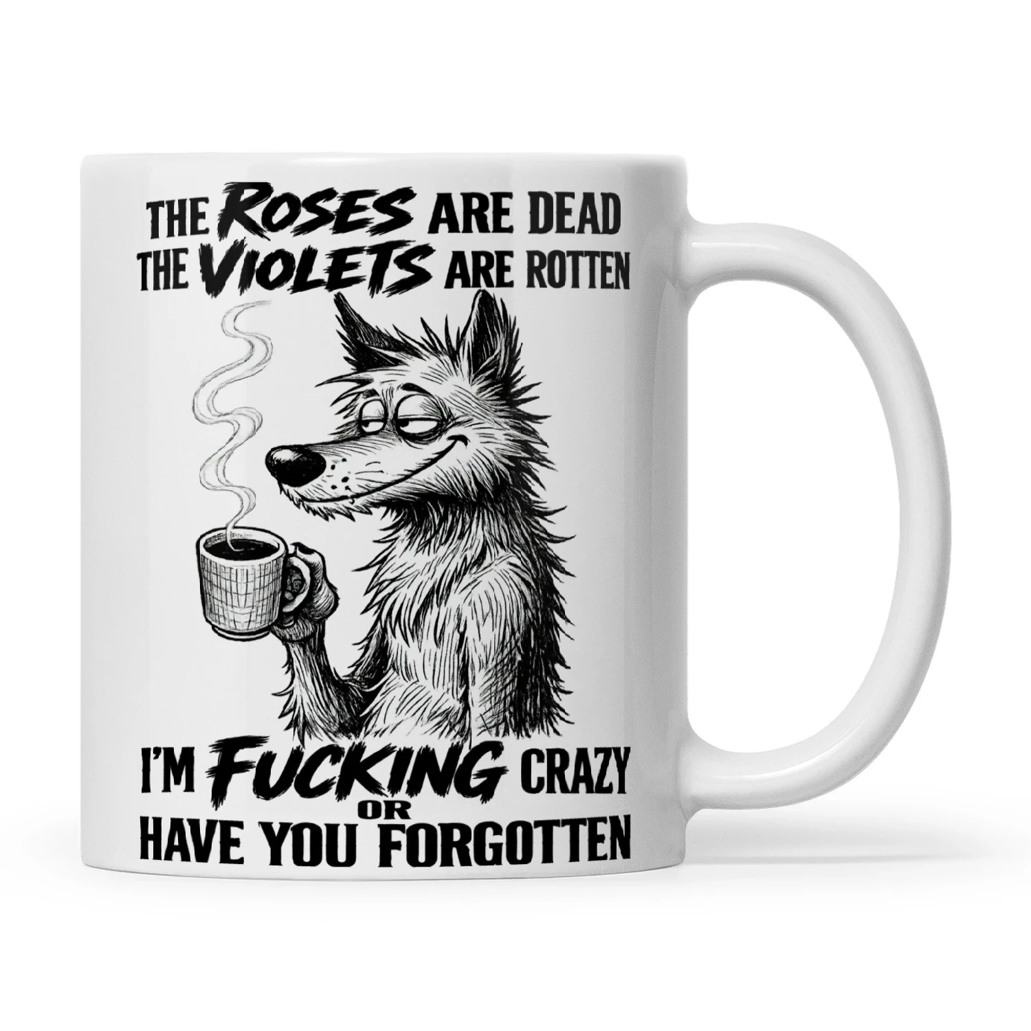 Wolf The Roses Are Dead The Violets Are Rotten I’m Fucking Crazy Or Have You Forgotte