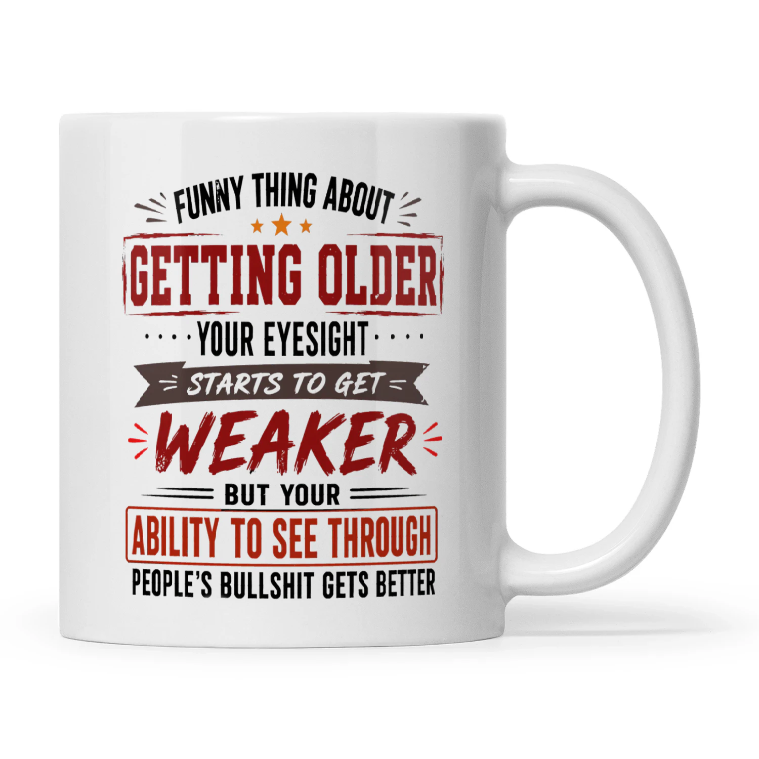 Funny Thing About Getting Older Your Eyesight Starts To Get Weaker But Your Ability To See Through People’s Bullshit Gets Better