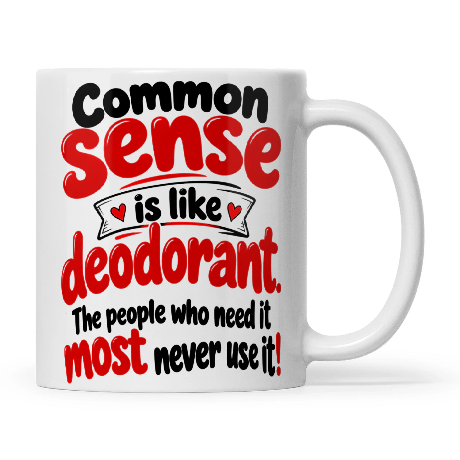 Quote Common Sense Is Like Deodorant The People Who Need It Most Never Use It