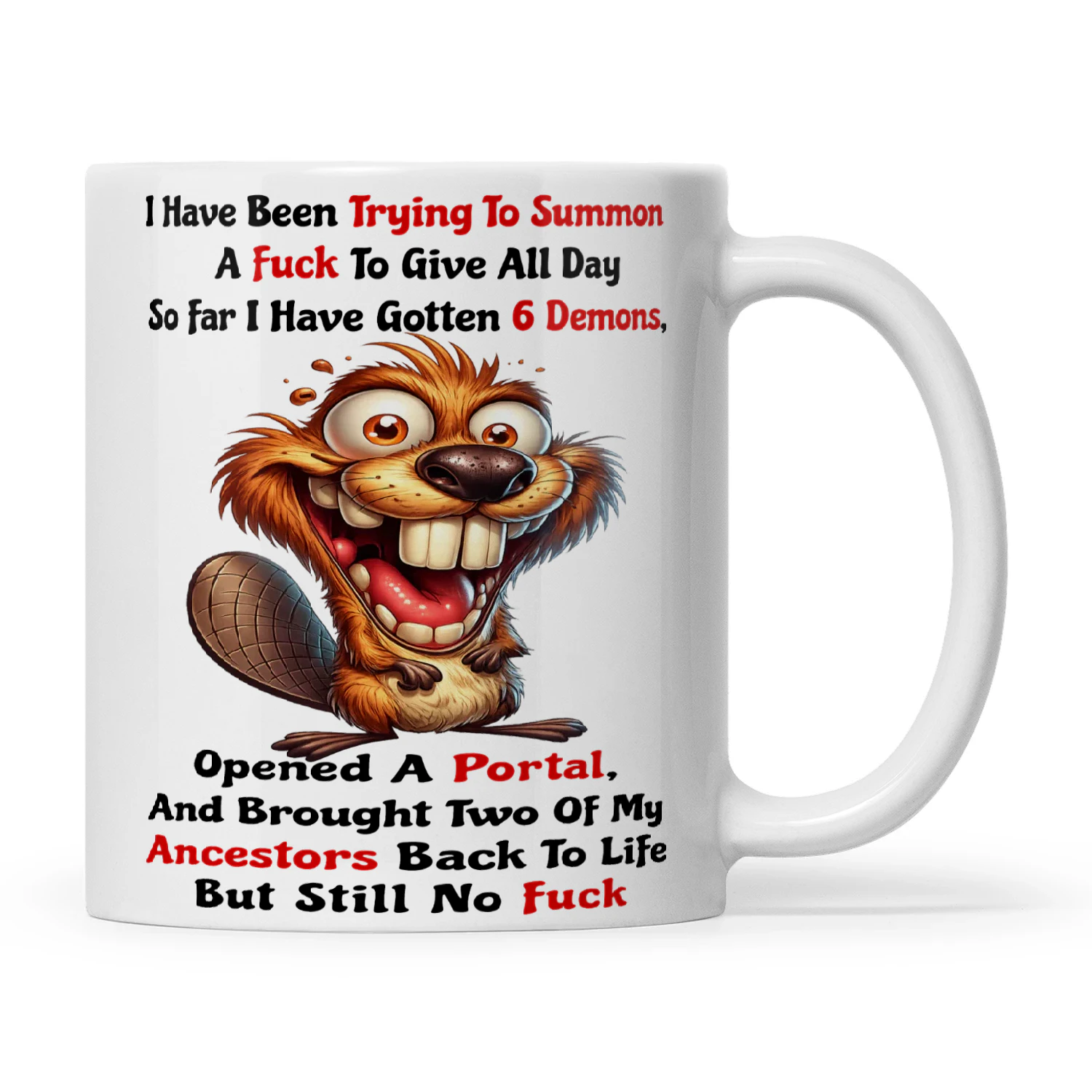 Beaver I Have Been Trying To Summon A Fuck To Give All Day So Far I Have Gotten 6 Demons Opened A Portal And Brought Two Of My Ancestors Back To Life But Still No Fuck
