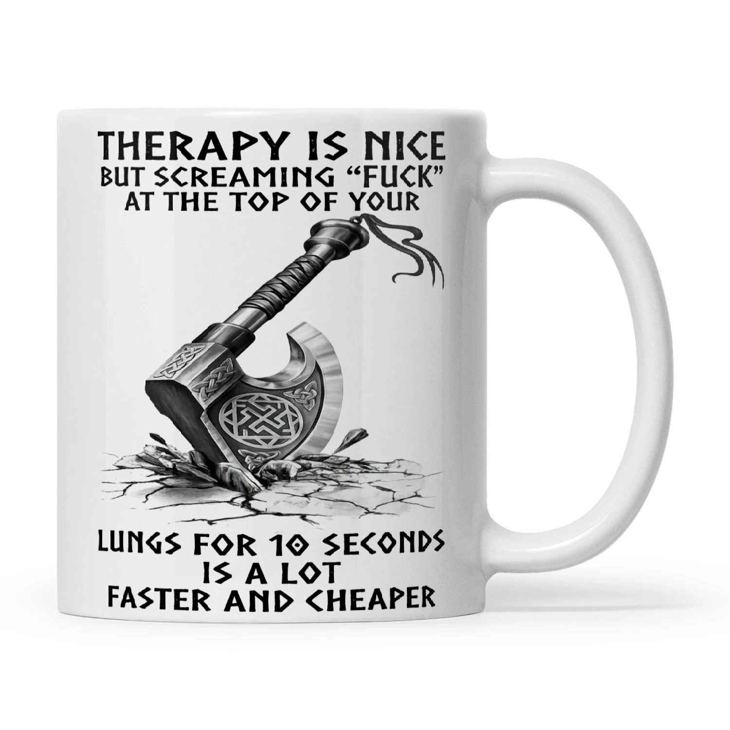 Viking Therapy Is Nice But Screaming Fuck At The Top Of Your Lungs For 10 Seconds Is A Lot Faster And Cheaper