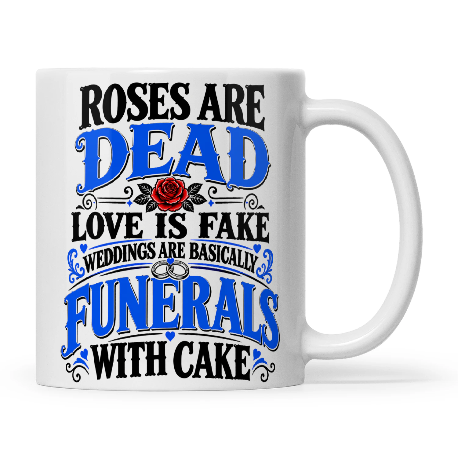 Quote Roses Are Dead Love Is Fake Weddings Are Basically Funerals With Cake