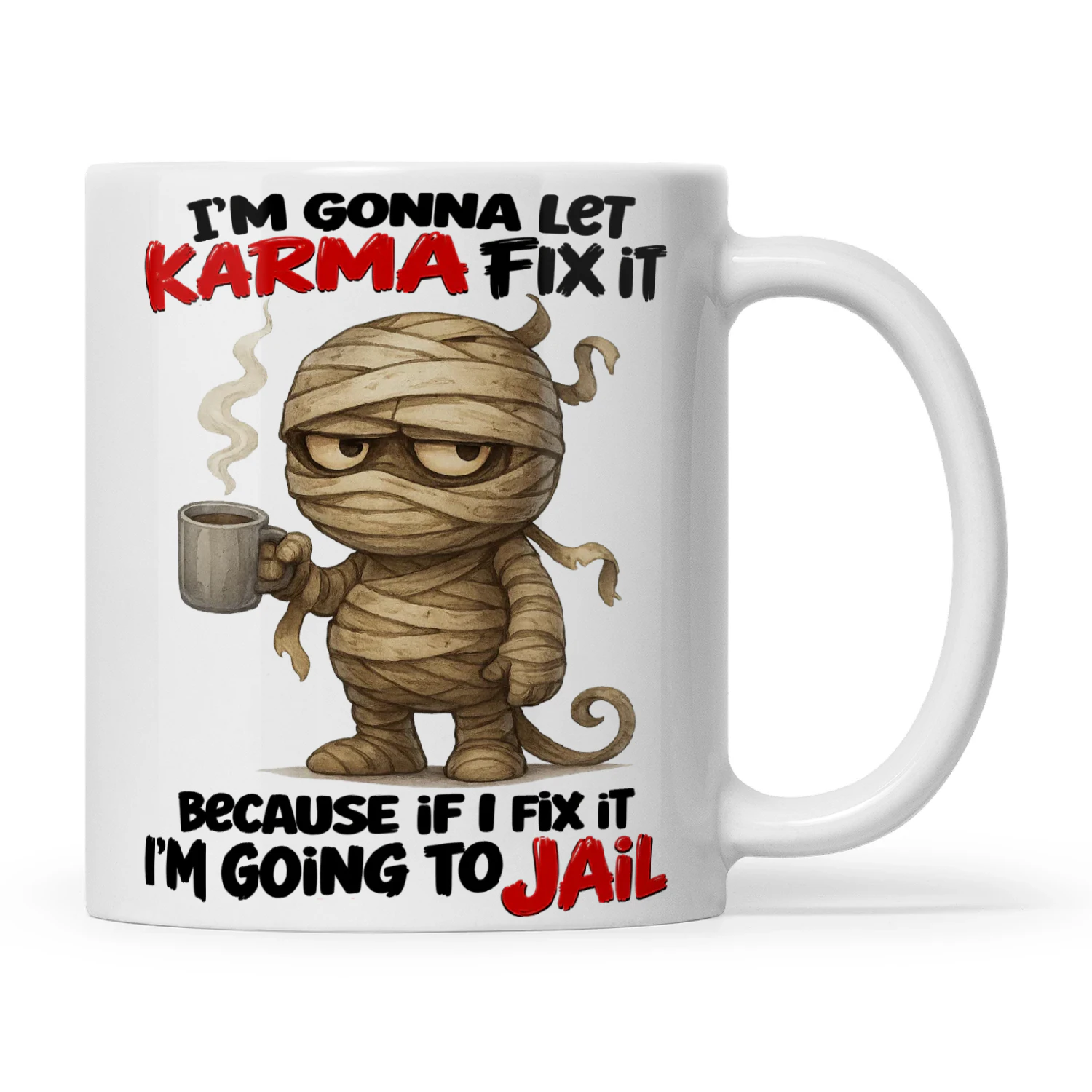 Mummy I'm Gonna Let Karma Fix It Because If I Fix It I'm Going To Jail