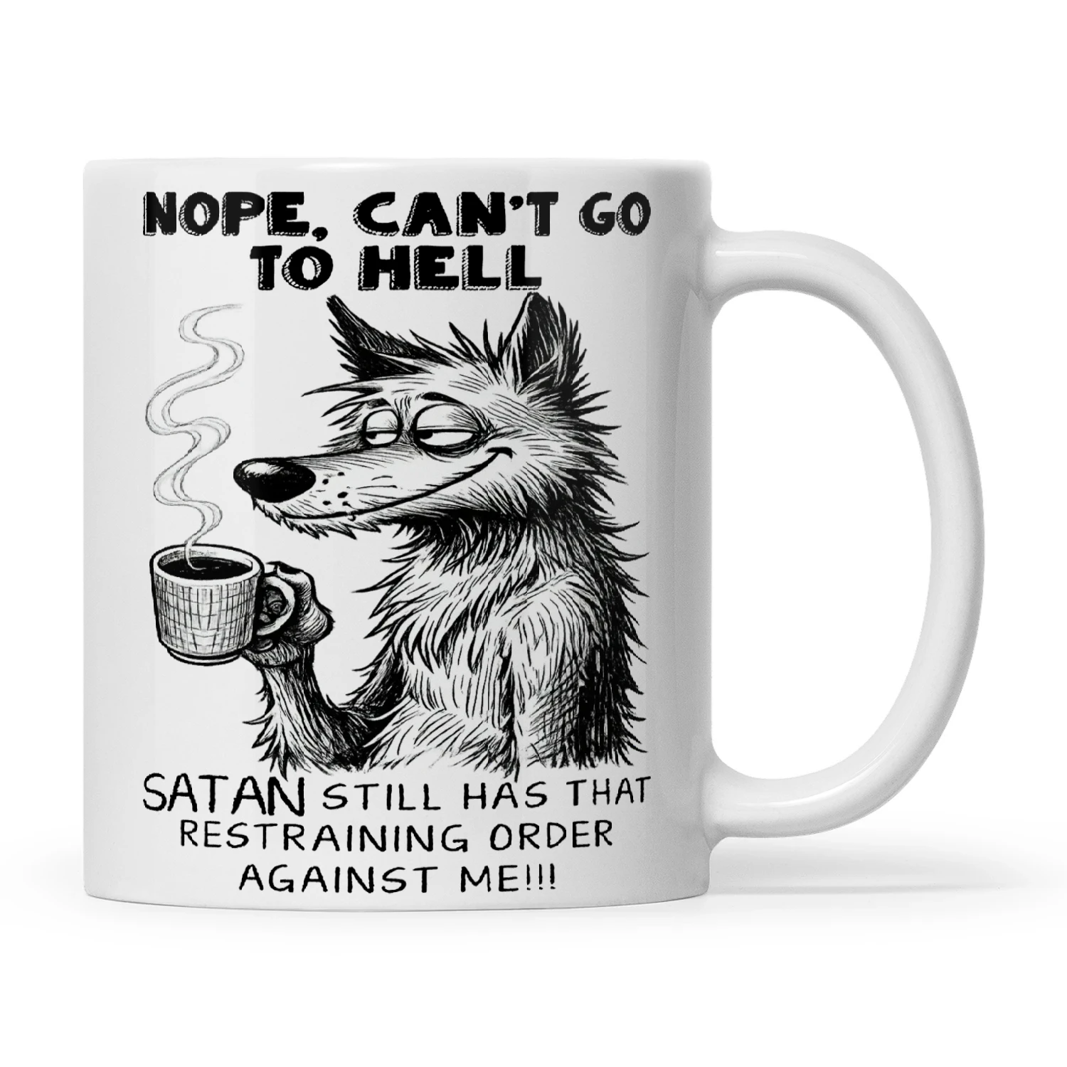 Wolf Nope Can't Go To Hell Satan Still Has That Restraining Order Against Me