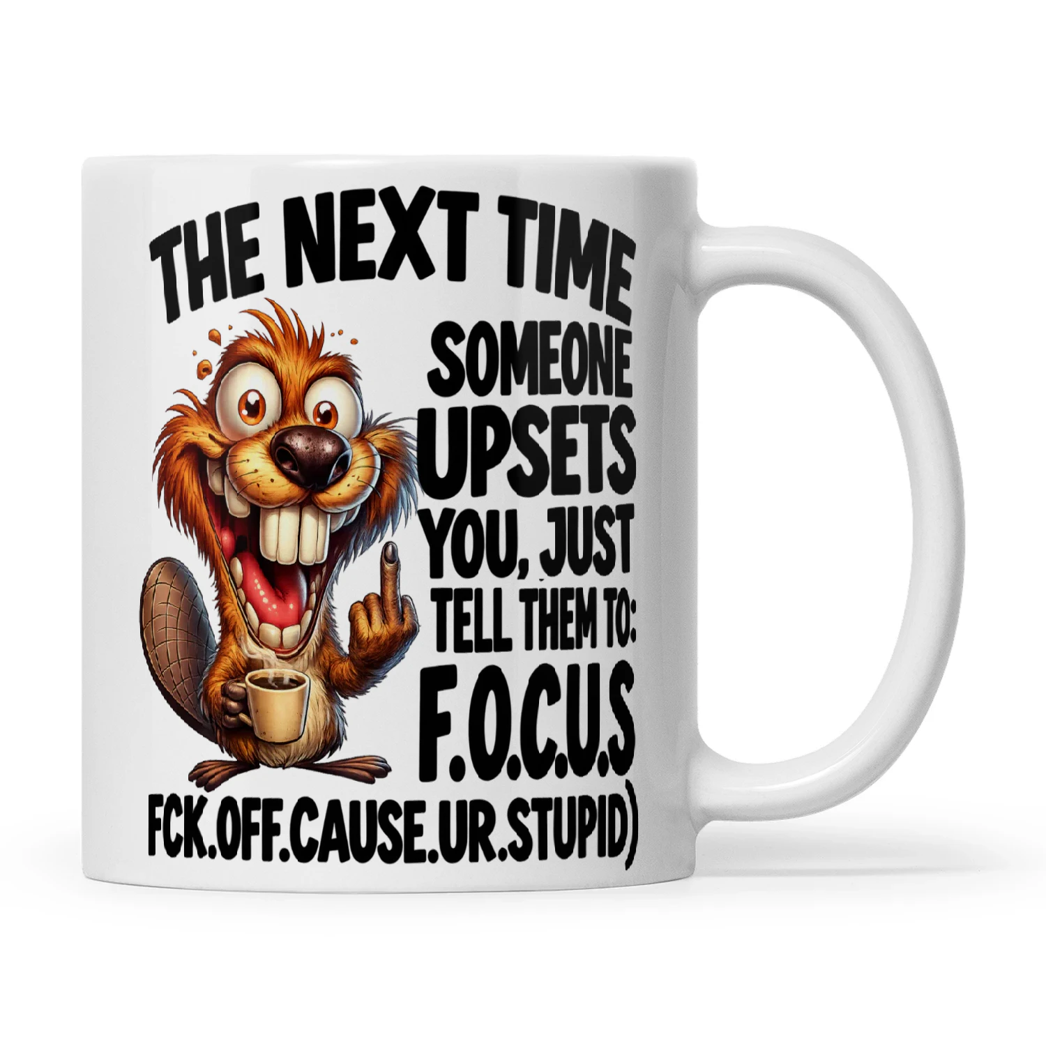 Beaver The Next Time Someone Upsets You Just Tell Them To Focus