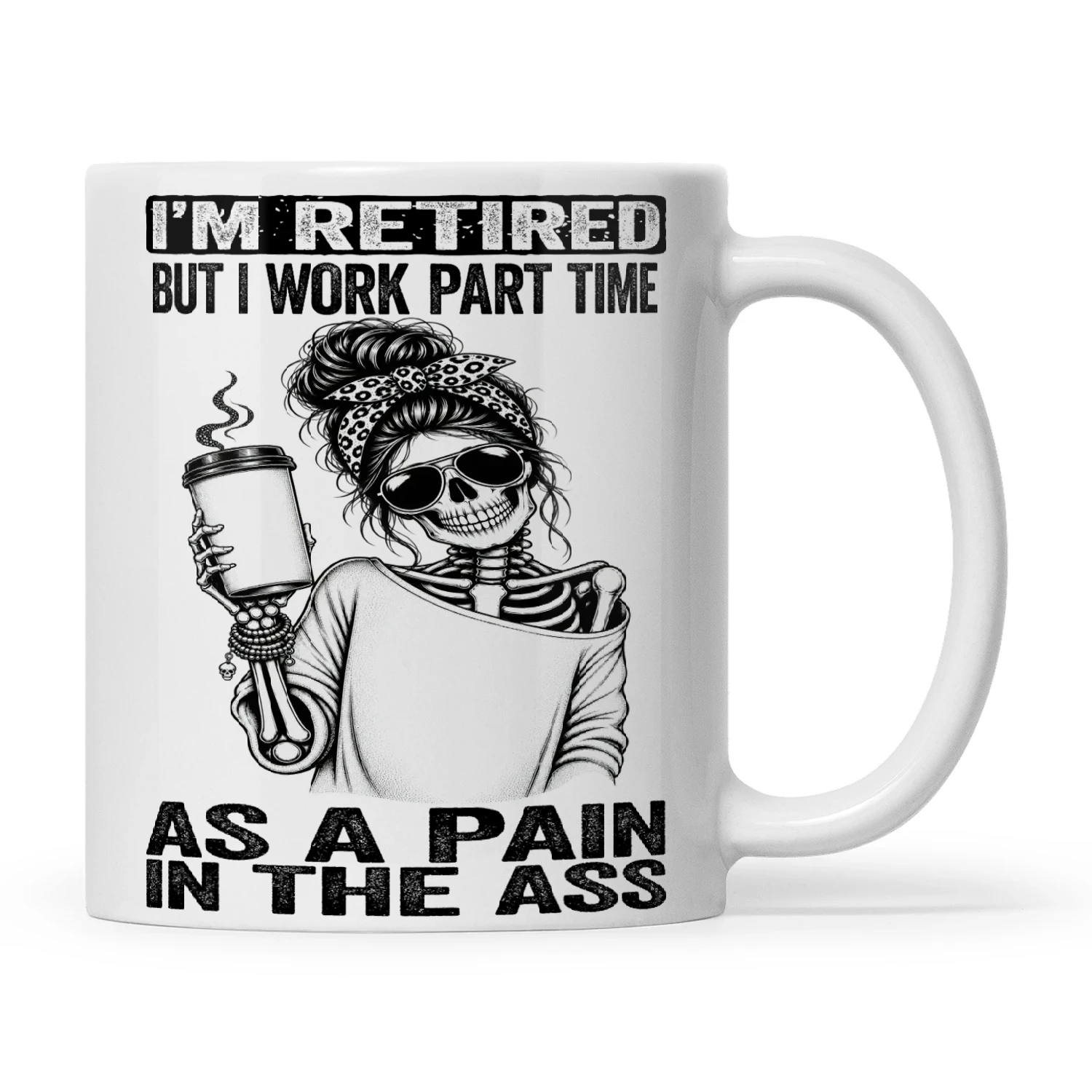 Skull I'm Retired But I Work Part Time As A Pain In The Ass