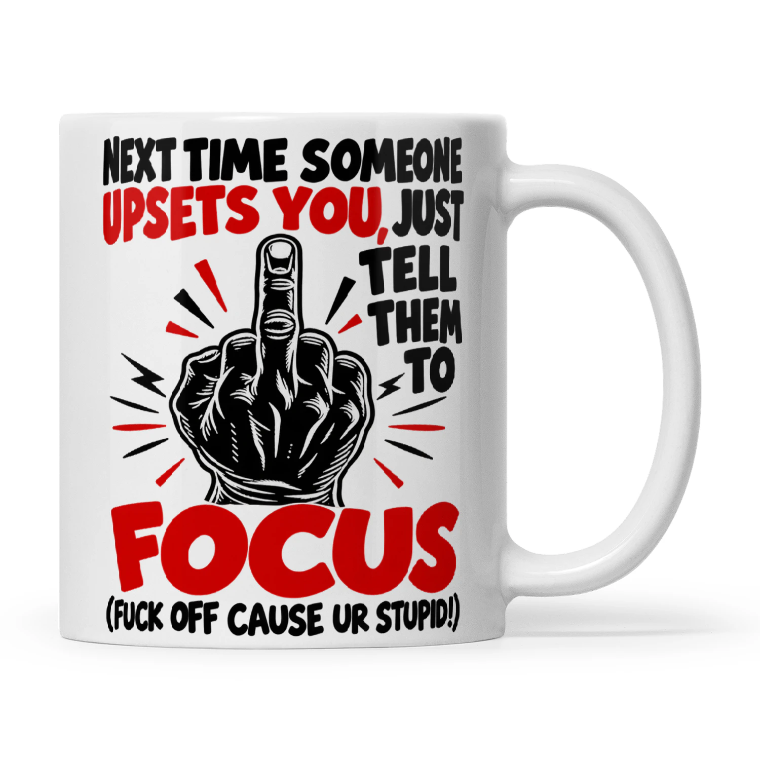 Quote Next Time Someone Upsets You Just Tell Them To Focus Fuck Off Cause Ur Stupid
