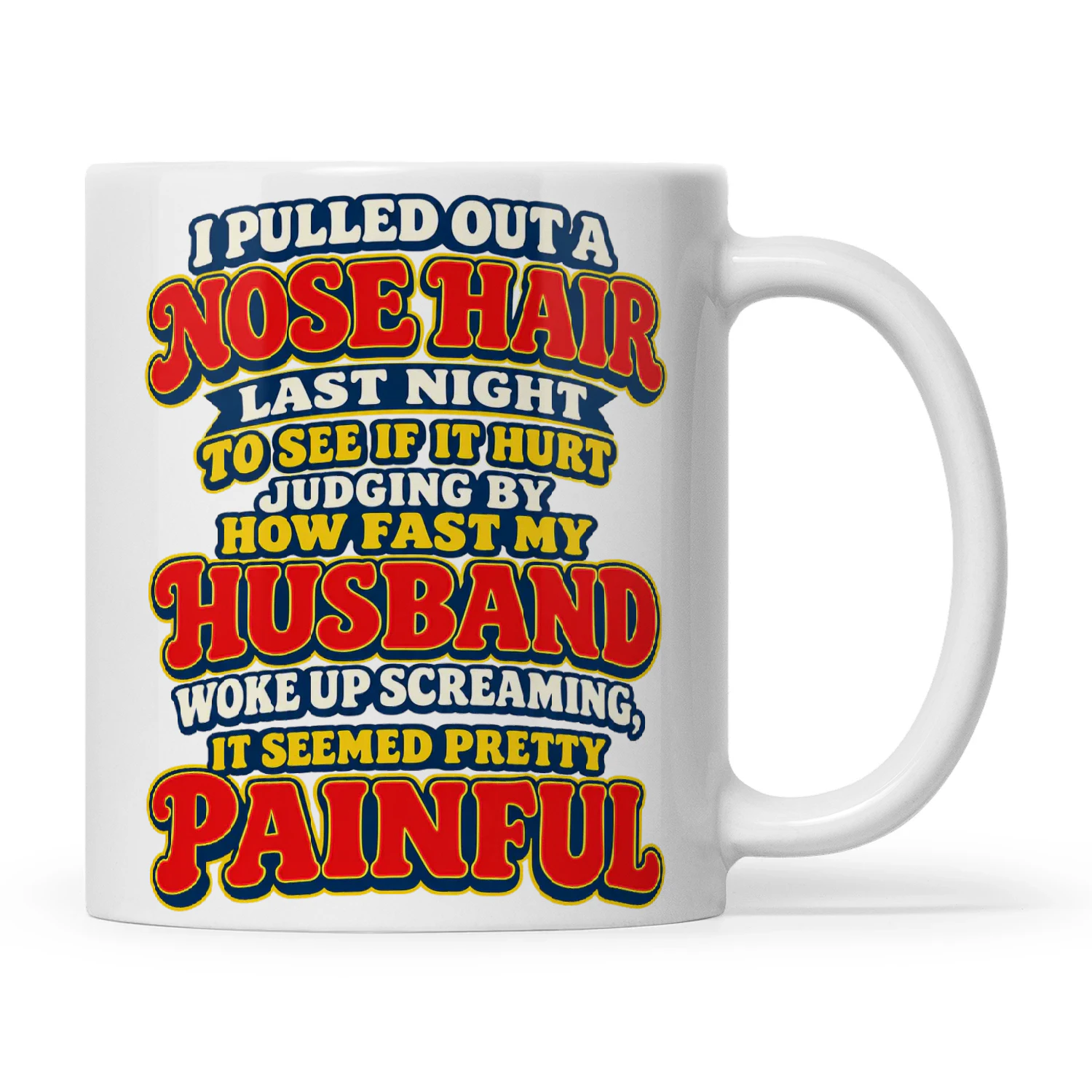 Quote I Pulled Out A Nose Hair Last Night To See If It Hurt Judging By How Fast My Husband Woke Up Screaming It Seemed Pretty Painful