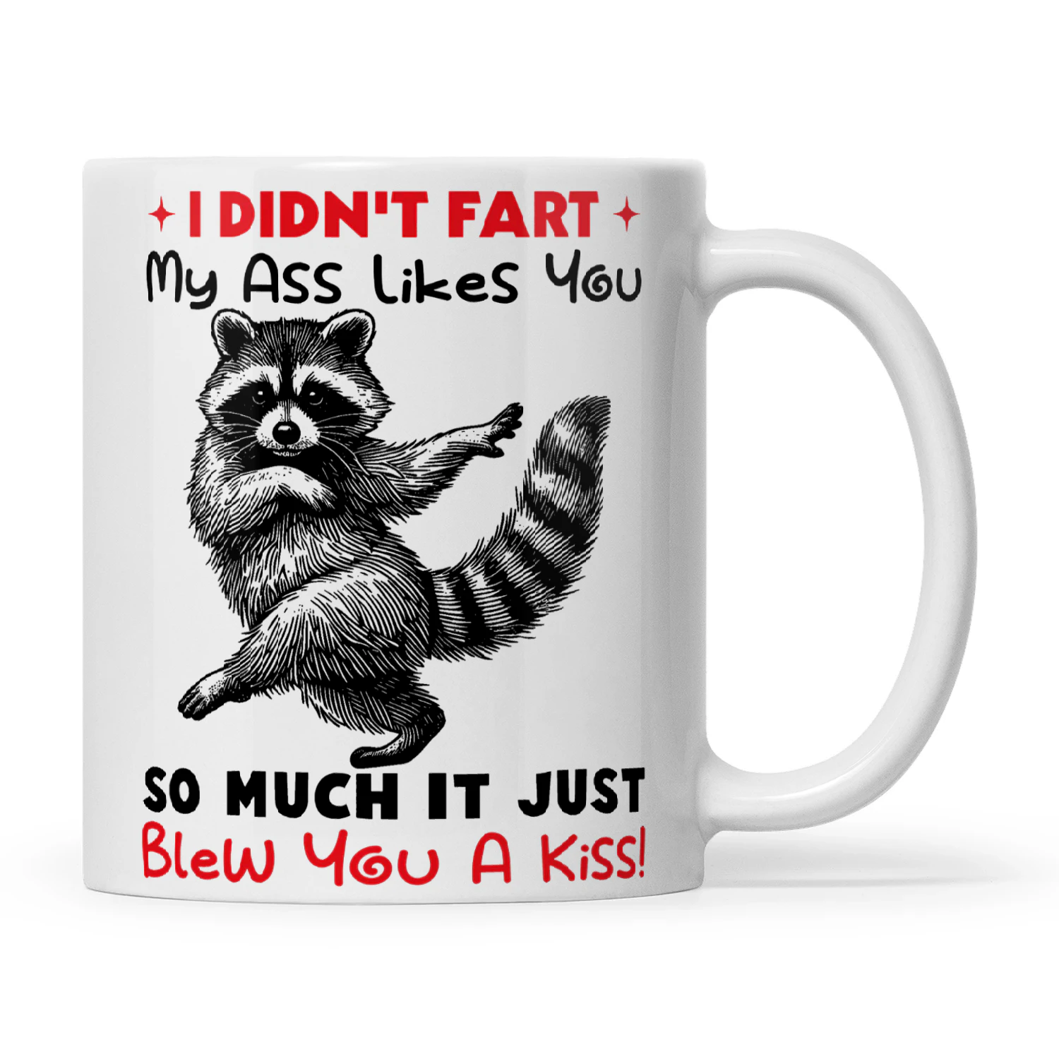 Raccoon I Didn't Fart My Ass Likes You So Much It Just Blew You A Kiss