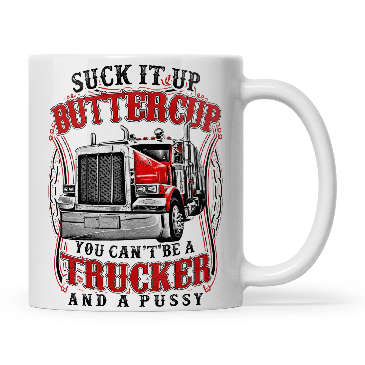Suck It Up Buttercup You Can't Be A Trucker And A Pussy