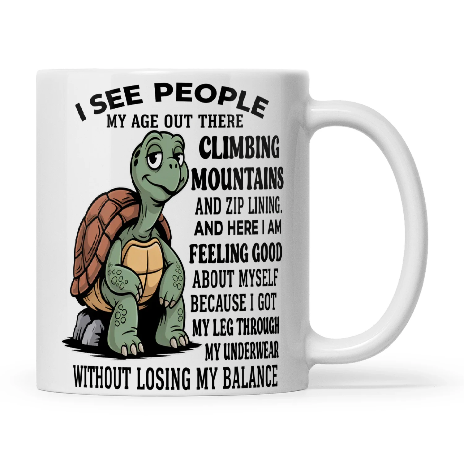 Turtle I See People My Age Out There Climbing Mountains And Zip Lining And Here I Am Feeling Good About Myself