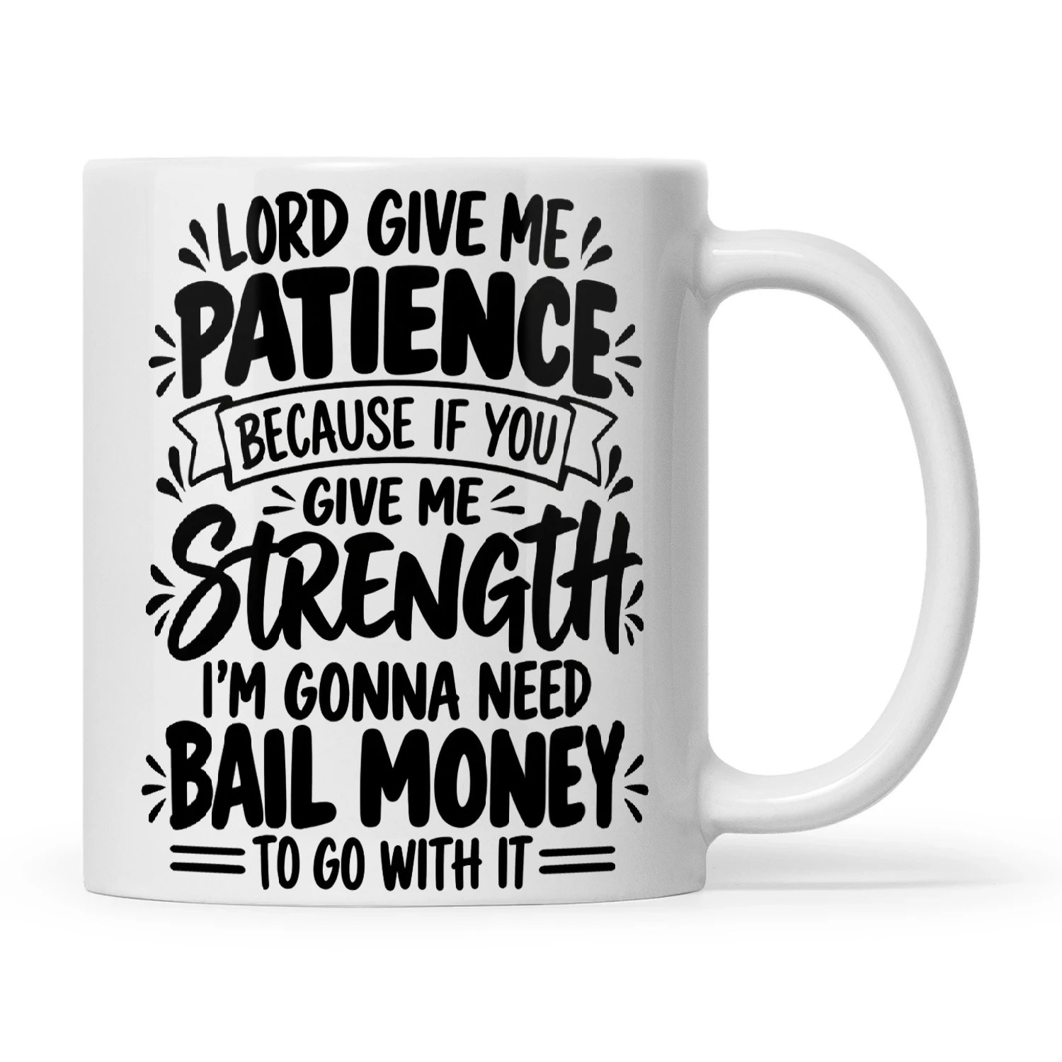 Quote Lord Give Me Patience Because If You Give Me Strength I'm Gonna Need Bail Money To Go With It