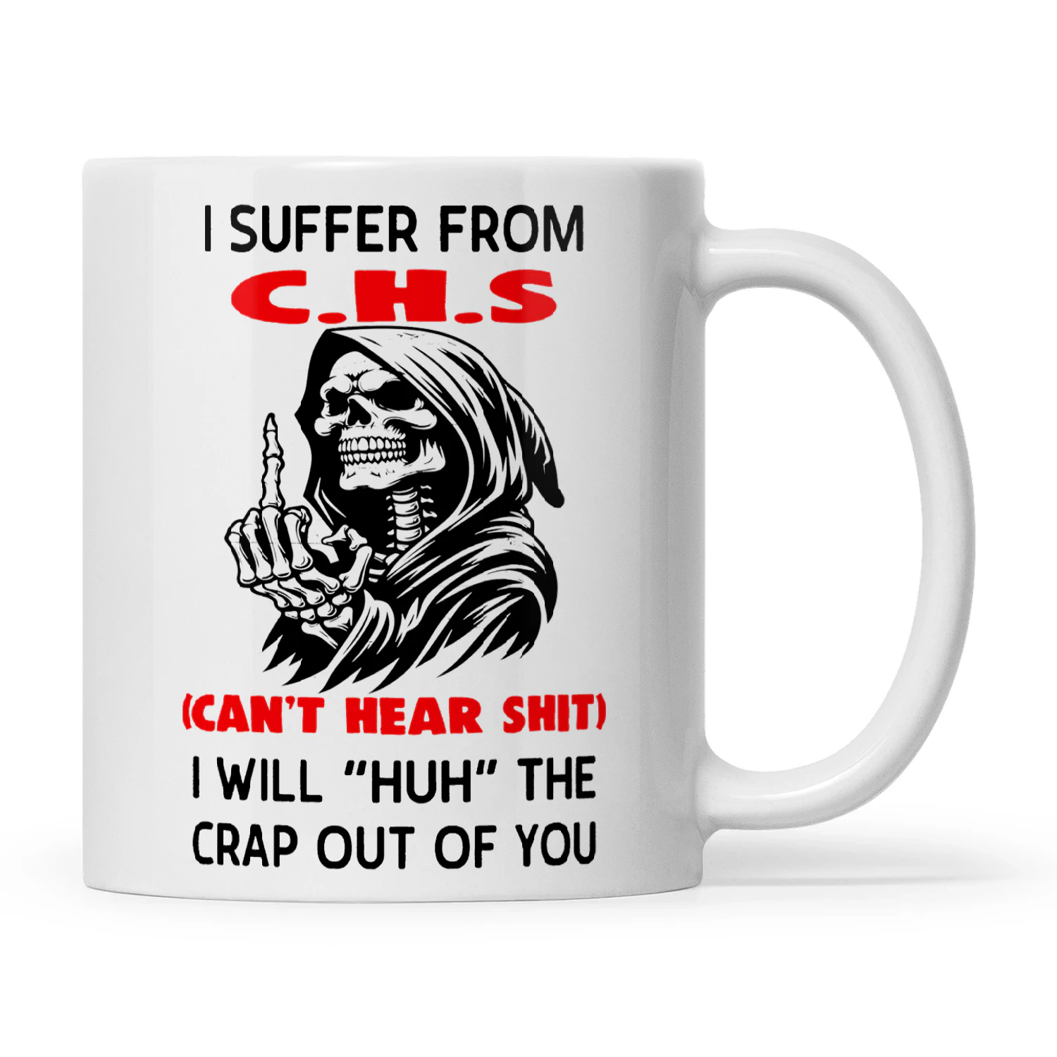 Skull I Suffer From C.H.S Can't Hear Shit I Will Huh The Crap Out Of You