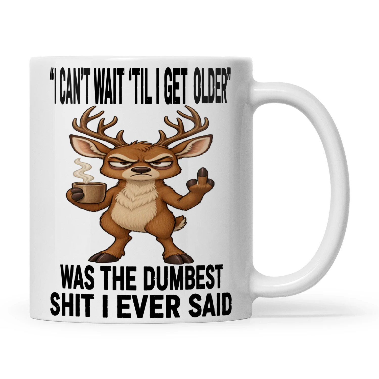 Deer I Can’t Wait Til I Get Older Was My Dumbest Shit I Ever Said