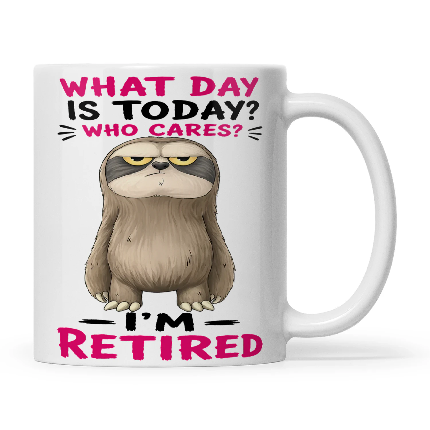 Sloth What Day Is Today Who Cares I'm Retired
