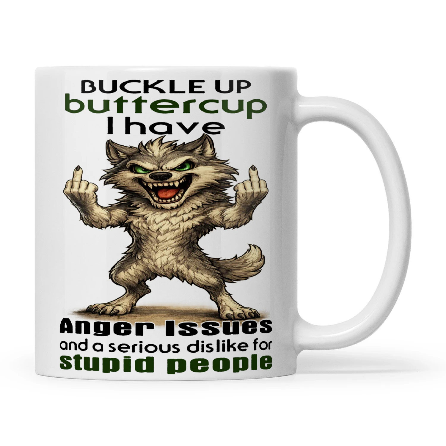 Wolf Buckle Up Buttercup I Have Anger Issues And A Serious Dislike For Stupid People