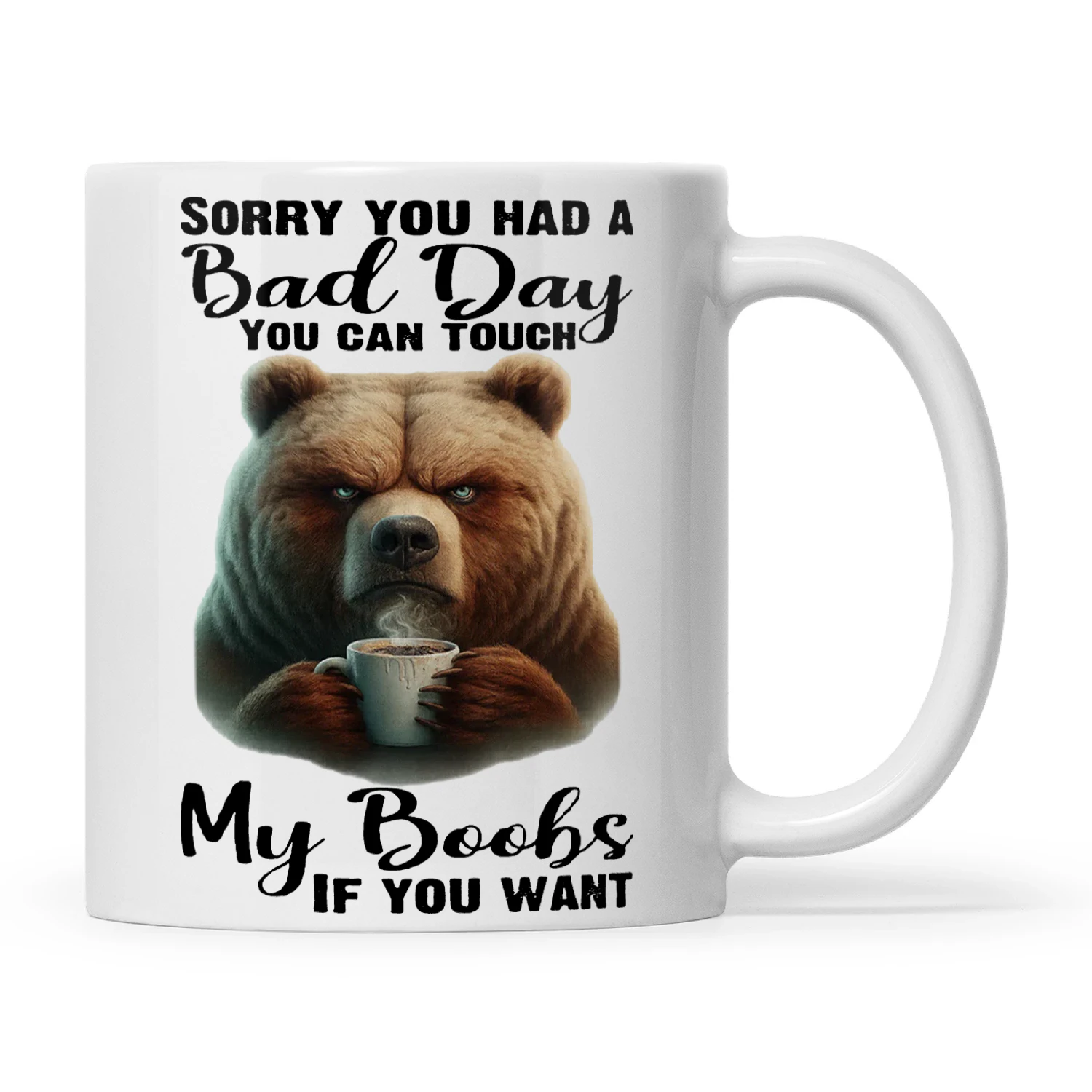 Bear Sorry You Had A Bad Day You Can Touch My Boobs If You Want