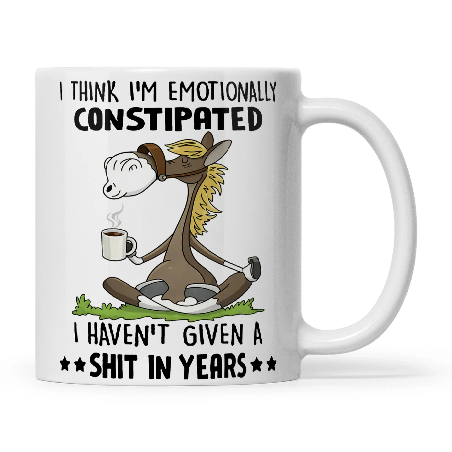 Horse I Think I'm Emotionally Constipated I Haven't Given A Shit In Years