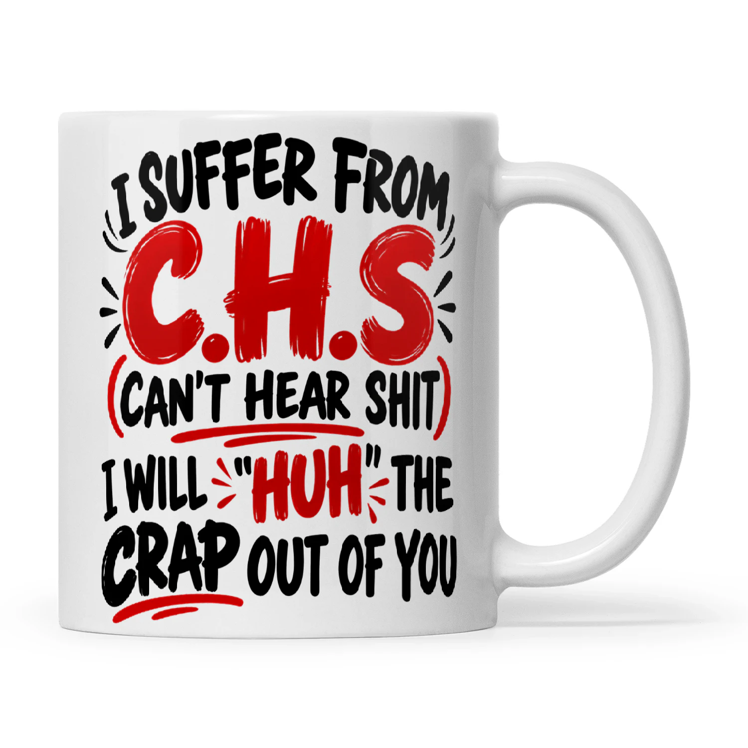 Quote I Suffer From CHS Can't Hear Shit I Will Huh The Crap Out Of You