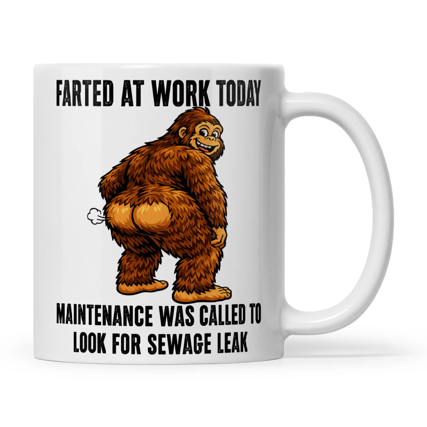 Bigfoot Farted At Work Today Maintenance Was Called To Look For Sewage Leak