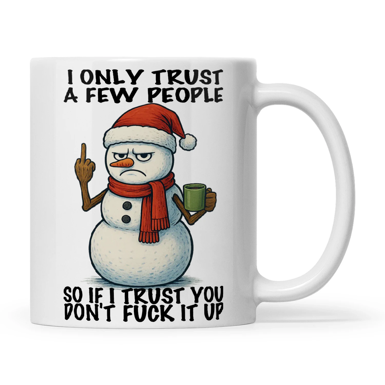 Snowman I Only Trust A Few People So If I Trust You Don't Fuck It Up