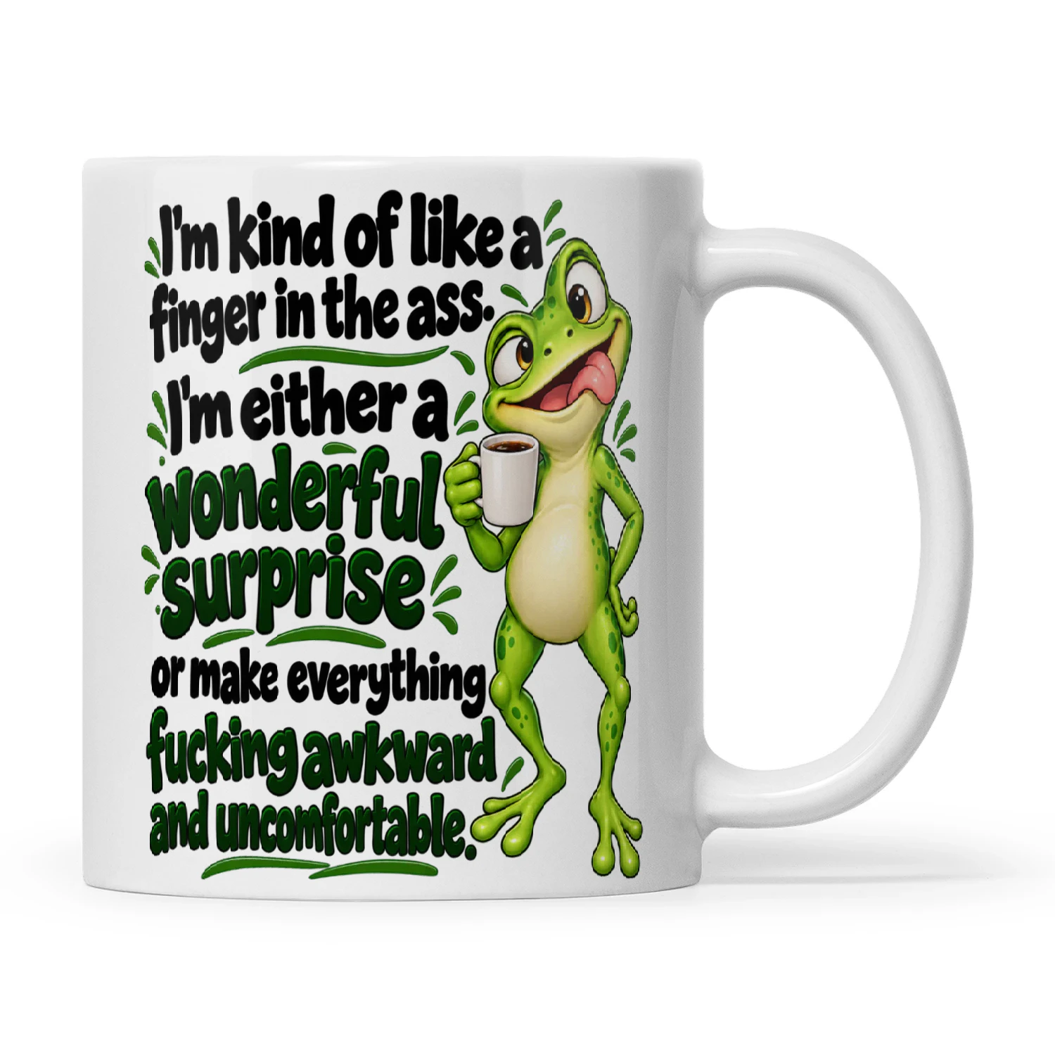 Frog I'm Kind Of Like A Finger In The Ass I'm Either A Wonderful Surprise Or Make Everything Fucking Awkward And Uncomfortable