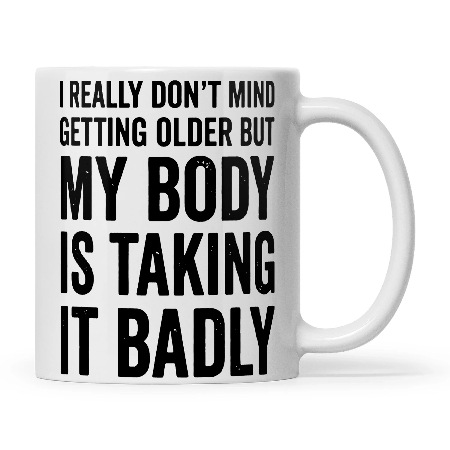 I Really Don't Mind Getting Older But My Body Is Talking It Badly