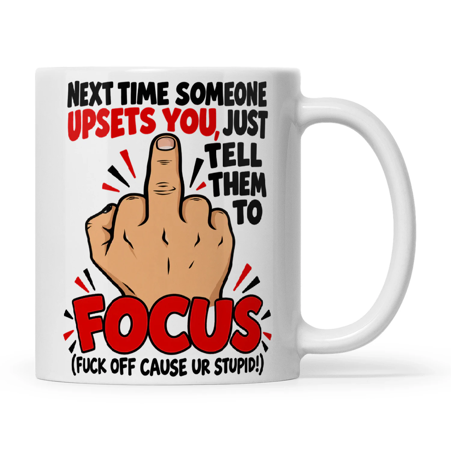 Quote Next Time Someone Upsets You Just Tell Them To Focus Fuck Off Cause Ur Stupid