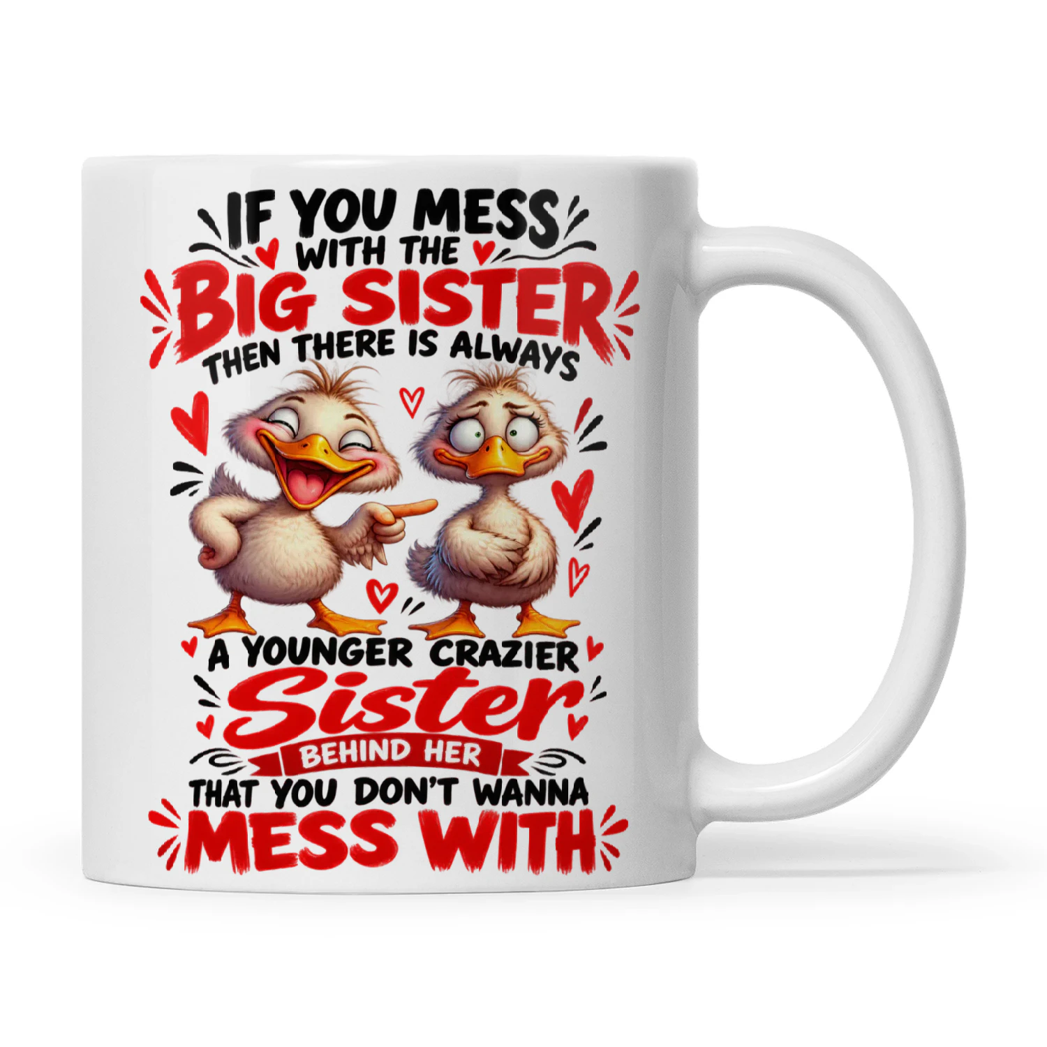 Duck If You Mess With The Big Sister Then There Is Always A Younger Crazier Sister Behind Her That You Don't Wanna Mess With